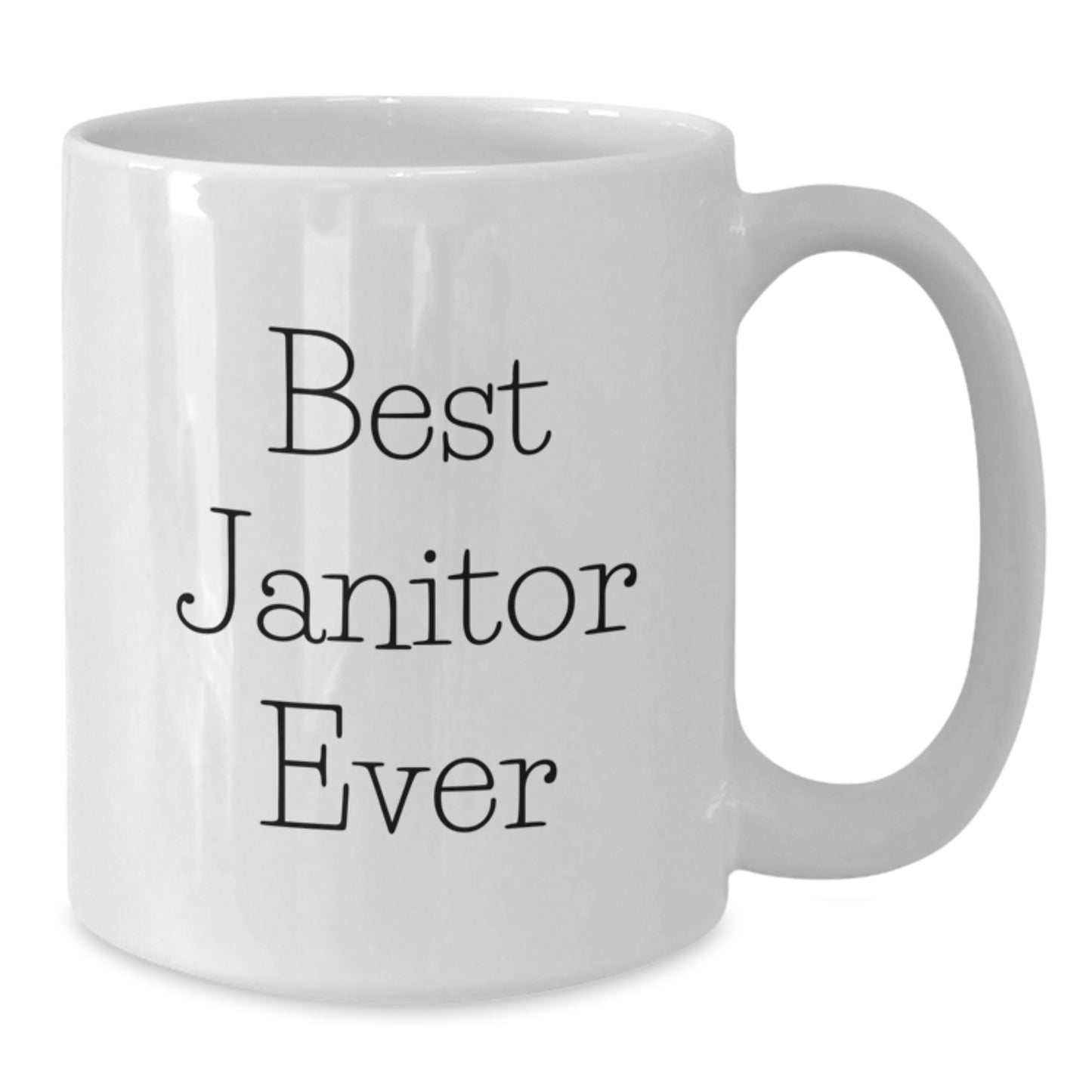 Funny Janitor Gifts from Friends and Family - Best Janitor Ever Quote on White Coffee Mug, 11oz or 15oz, Ceramic, Microwave, and Dishwasher Safe - Additional