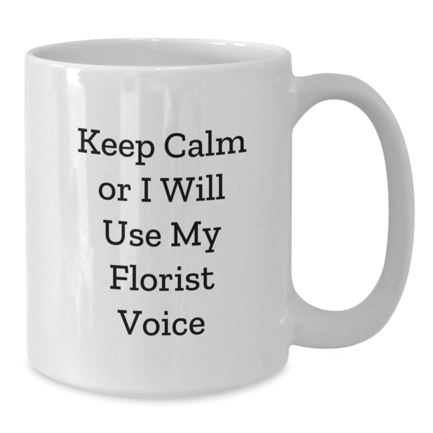 Funny Florist Gifts for Men from Friends - Keep Calm Florist Voice White Coffee Mug - Valentine's Unique Gifts - Additional