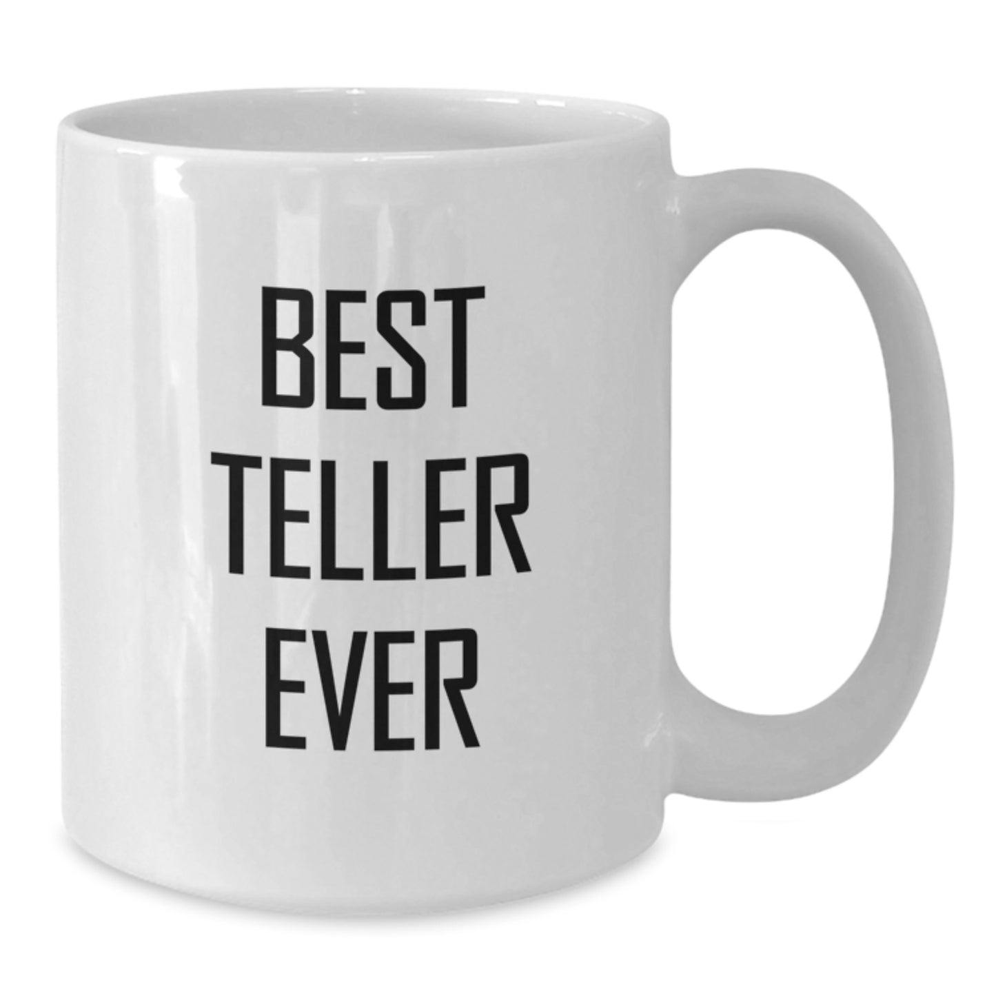 Funny Teller Gifts from Men, Unique White Coffee Mugs for Teller, Best Teller Ever Quote Ceramic Mug, 11oz or 15oz Capacity, Christmas Unique Gifts for Teller Lovers - Additional