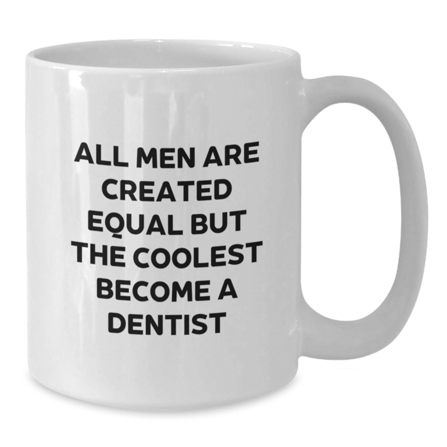 Unique Funny Dentist Gifts for Men - White Coffee Mug, All Men Are Created Equal But The Coolest Become A Dentist, Christmas Unique Gifts from Friends to Dentist - Additional