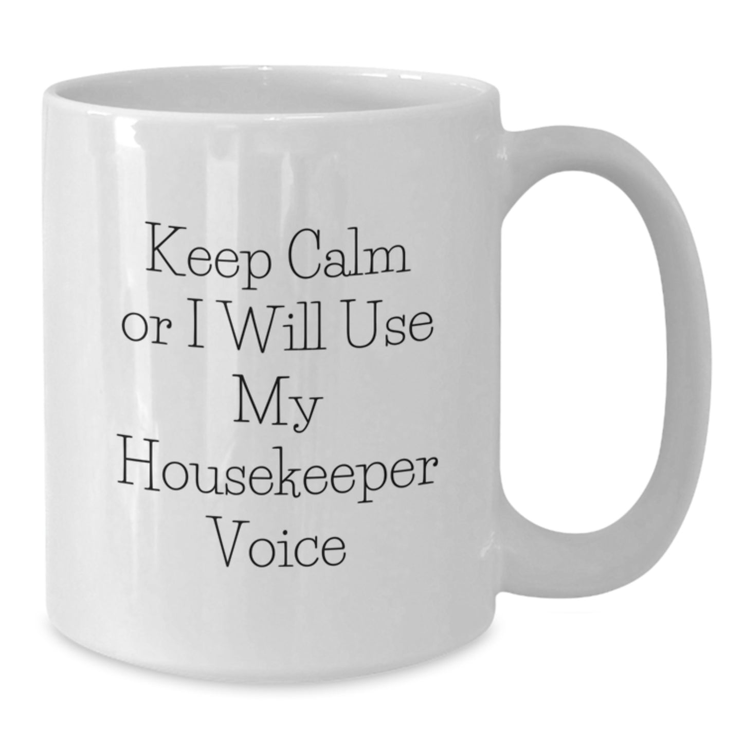 Funny Housekeeper Gifts from Men to Women with White Coffee Mug - Keep Calm Or I Will Use My Housekeeper Voice Unique Christmas Memorable Presents for Housekeeper Friends and Family - Additional