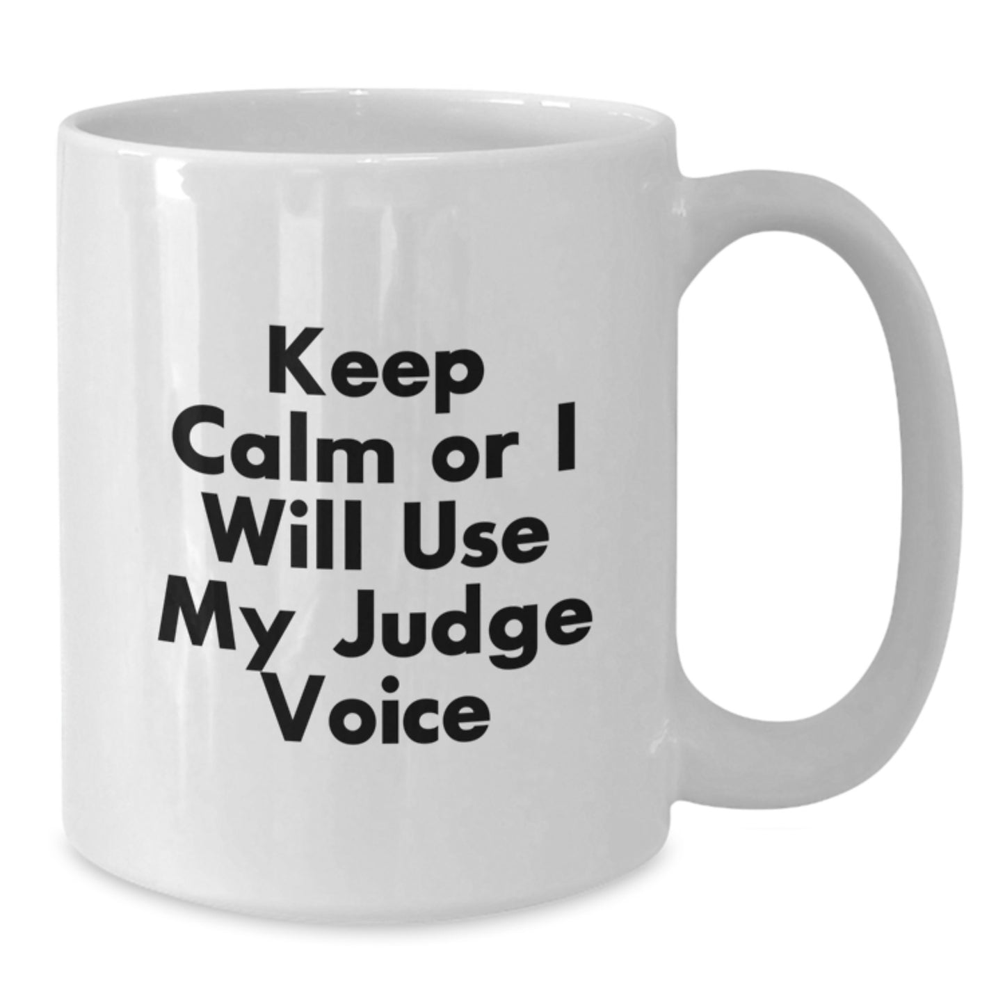 Funny Judge White Coffee Mug - Keep Calm Or I Will Use My Judge Voice, Judge Gifts for Birthday, Gifts from Friends, 11oz or 15oz, Ceramic, Microwave and Dishwasher Safe - Additional