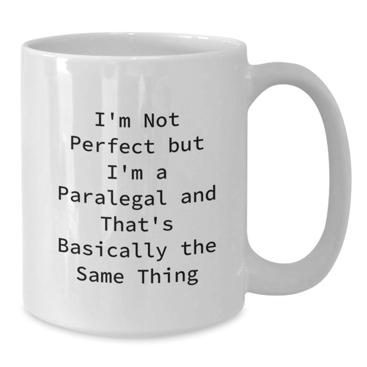 Paralegal Humor White Coffee Mug, Funny Gifts for Paralegal Friends from Men, Unique Graduation Coffee Mugs for Women, I'm Not Perfect But I'm A Paralegal And That's Basically The Same Thing - Additional