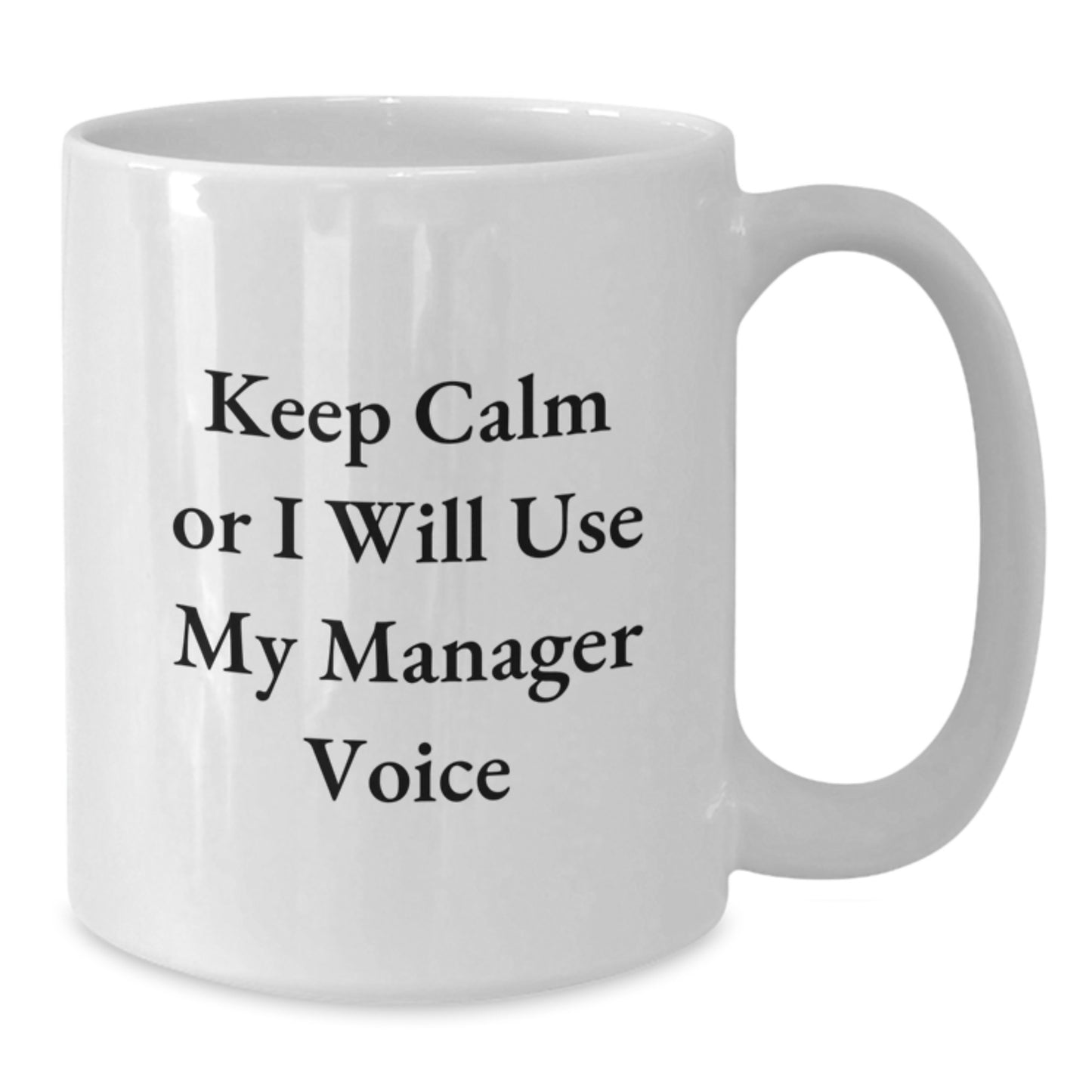 Funny Manager Gifts for Birthday - 'Keep Calm Or I Will Use My Manager Voice' White Coffee Mug, 11oz or 15oz Capacity, Ceramic, Microwave, Dishwasher Safe, Gifts from Friends, Coworkers, Family - Additional