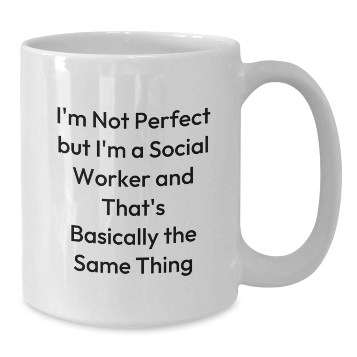 Funny Social Worker Gifts from Friends - I'm Not Perfect White Coffee Mug for Graduation - Additional