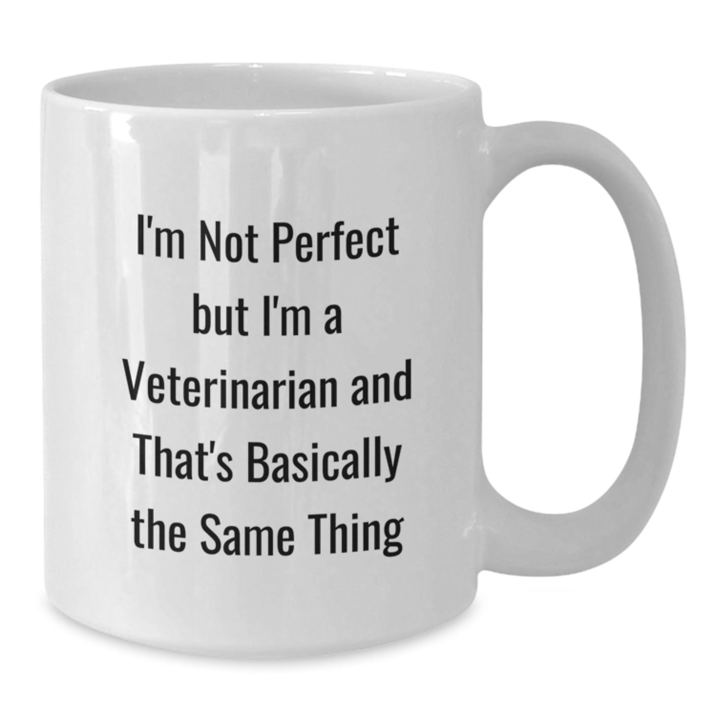 Funny Veterinarian Gifts for Friends - I'm Not Perfect But I'm A Veterinarian And That's Basically The Same Thing White Coffee Mug, Graduation Unique Gifts from Family - Additional