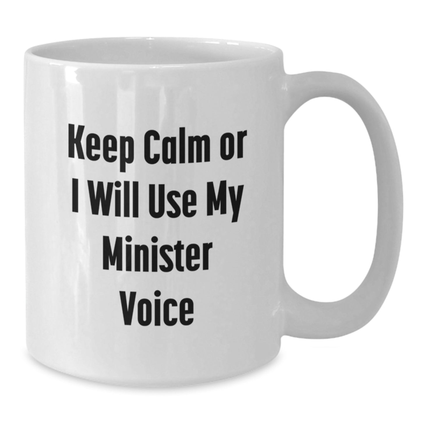 Funny Minister Gifts from Friends - White Coffee Mug, Keep Calm Or I Will Use My Minister Voice, Birthday Unique Gifts for Minister - Additional