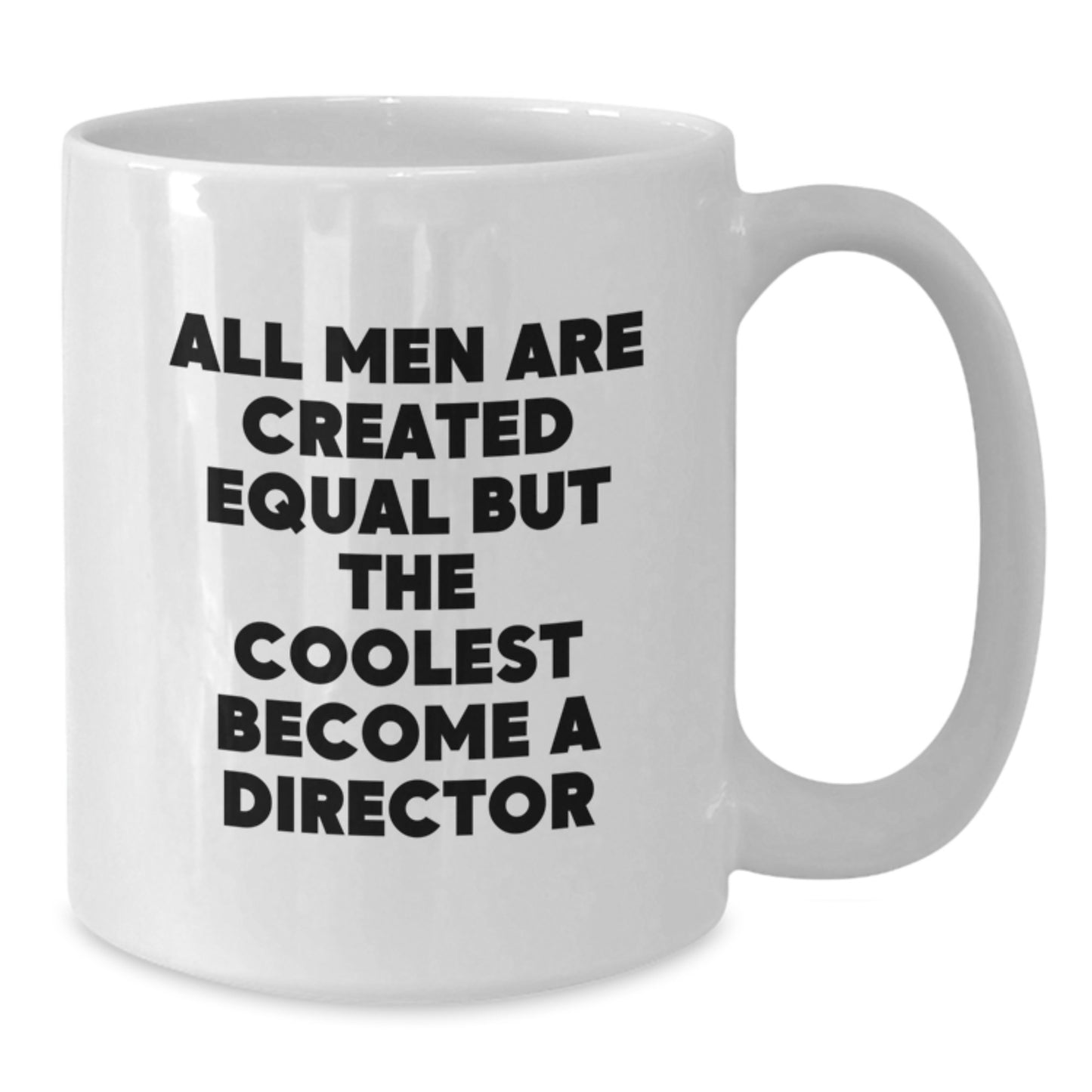 Funny Director Quotes White Coffee Mug Gifts from Men to Friends for Christmas - 11oz or 15oz Ceramic Mug - Additional