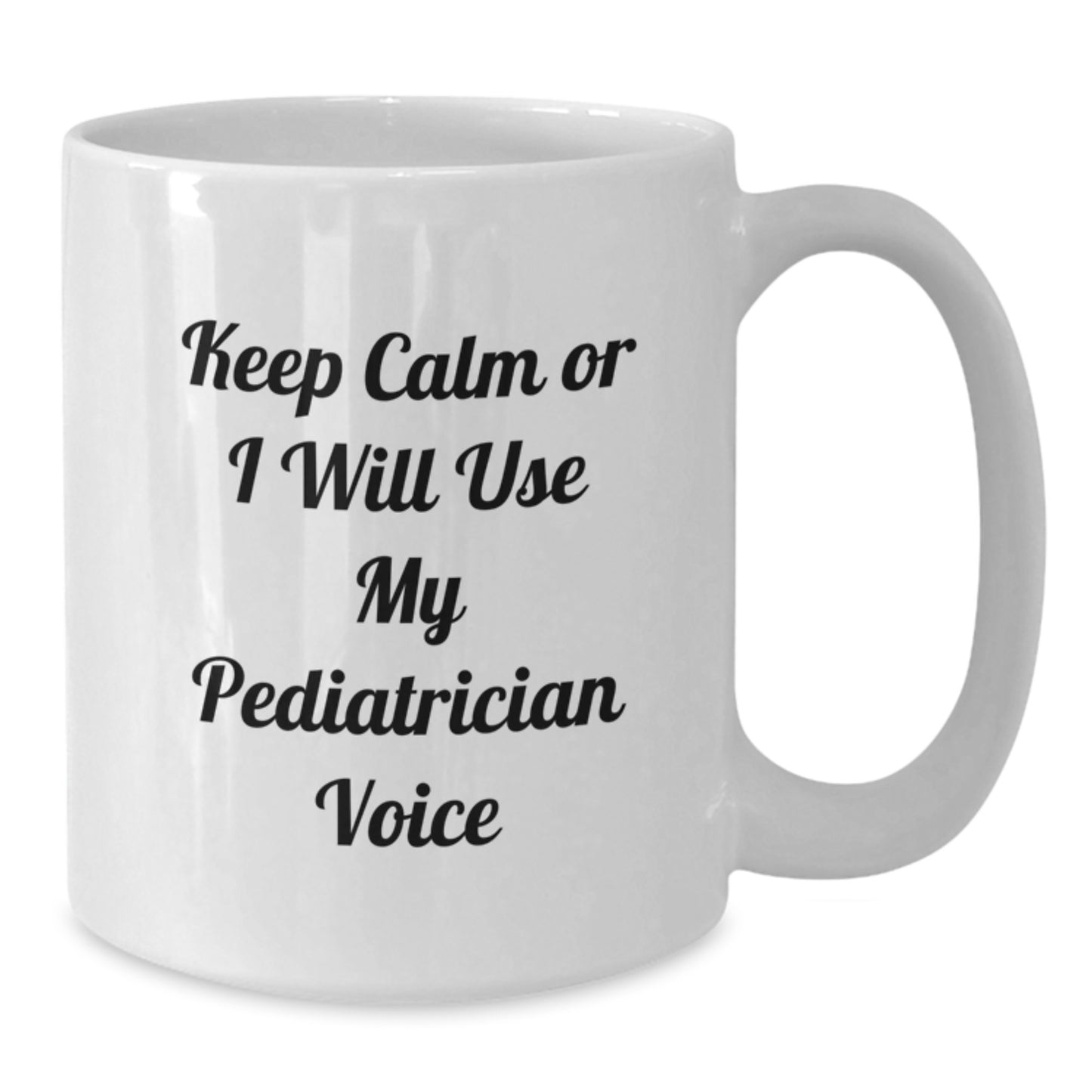 Pediatrician Humor Funny White Coffee Mug Gifts from Friends for Graduation 'Keep Calm Or I Will Use My Pediatrician Voice' - Additional