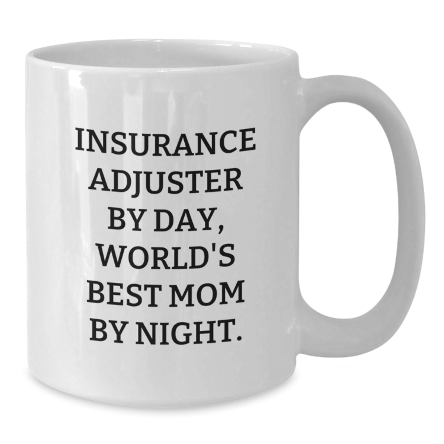 Insurance Adjuster Humor Gifts for Friends, Coworkers, or Family - White Coffee Mug, Funny Quote, Graduation Unique Gifts from Mom, Insurance Adjuster By Day, World's Best Mom By Night. - Additional