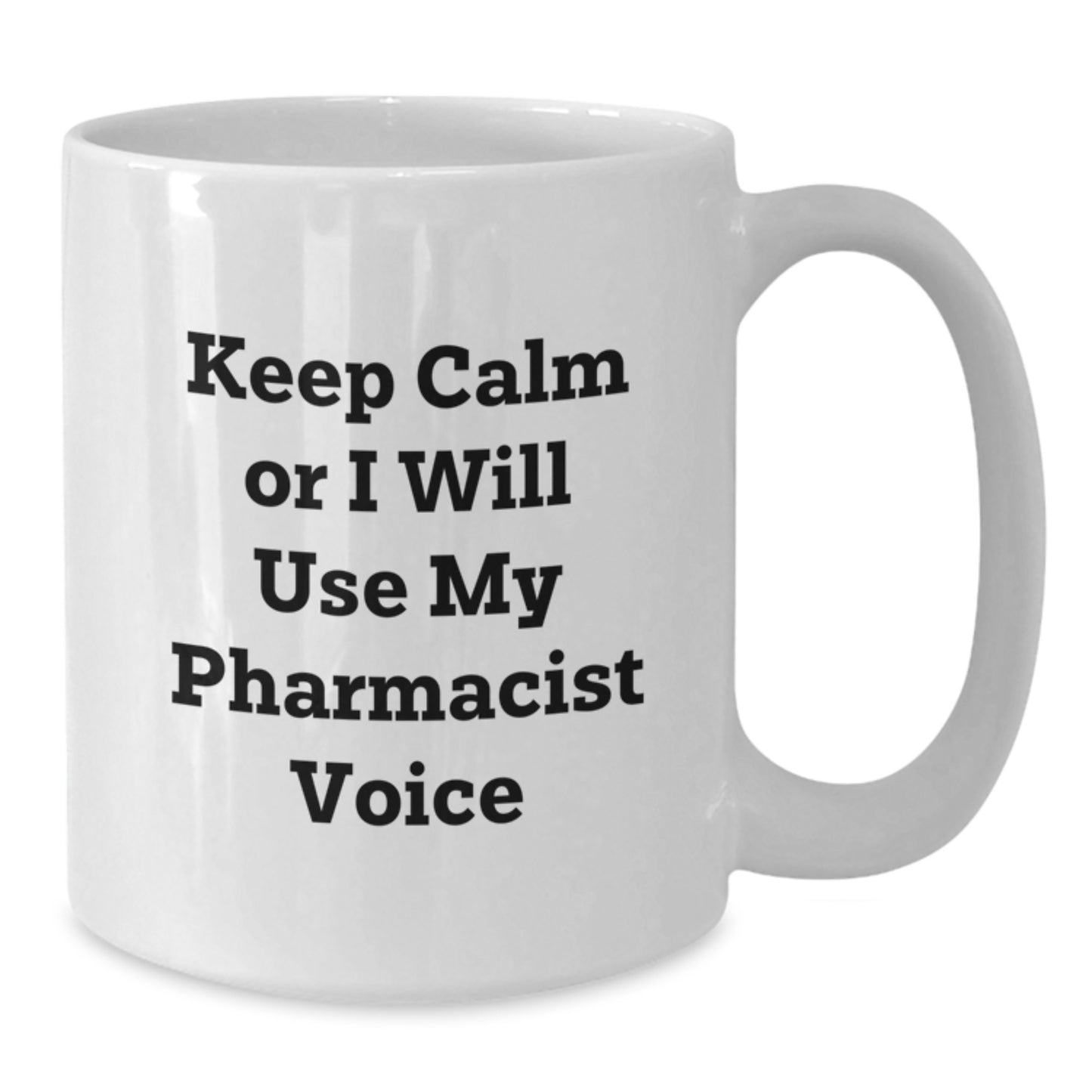 Funny Pharmacist Gifts for Men - White Coffee Mug, Keep Calm Or I Will Use My Pharmacist Voice Christmas Unique Presents from Friends - Additional