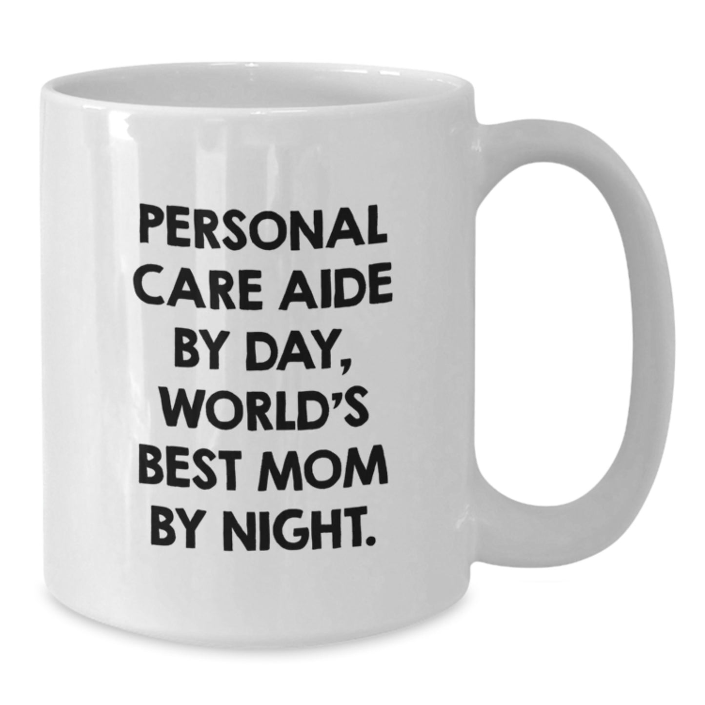 Funny Humor Gifts from Mom for Personal Care Aide by Day, World's Best Mom by Night White Coffee Mug for Birthday Unique Gifts - Additional