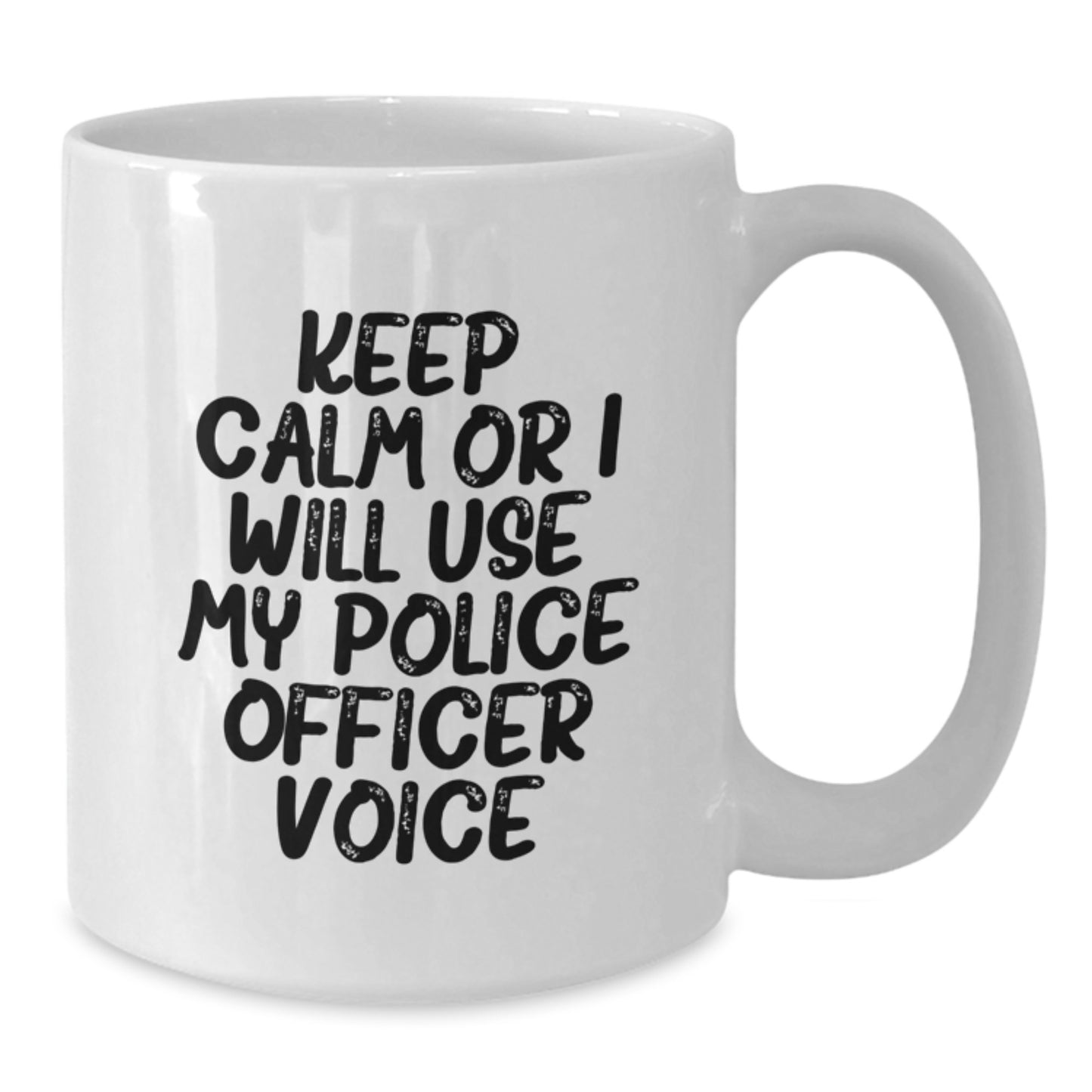 Funny Police Officer Gifts for Men - White Coffee Mug with Keep Calm Or I Will Use My Police Officer Voice - Unique Christmas Unique Gifts from Friends, Family, or Coworkers - Additional