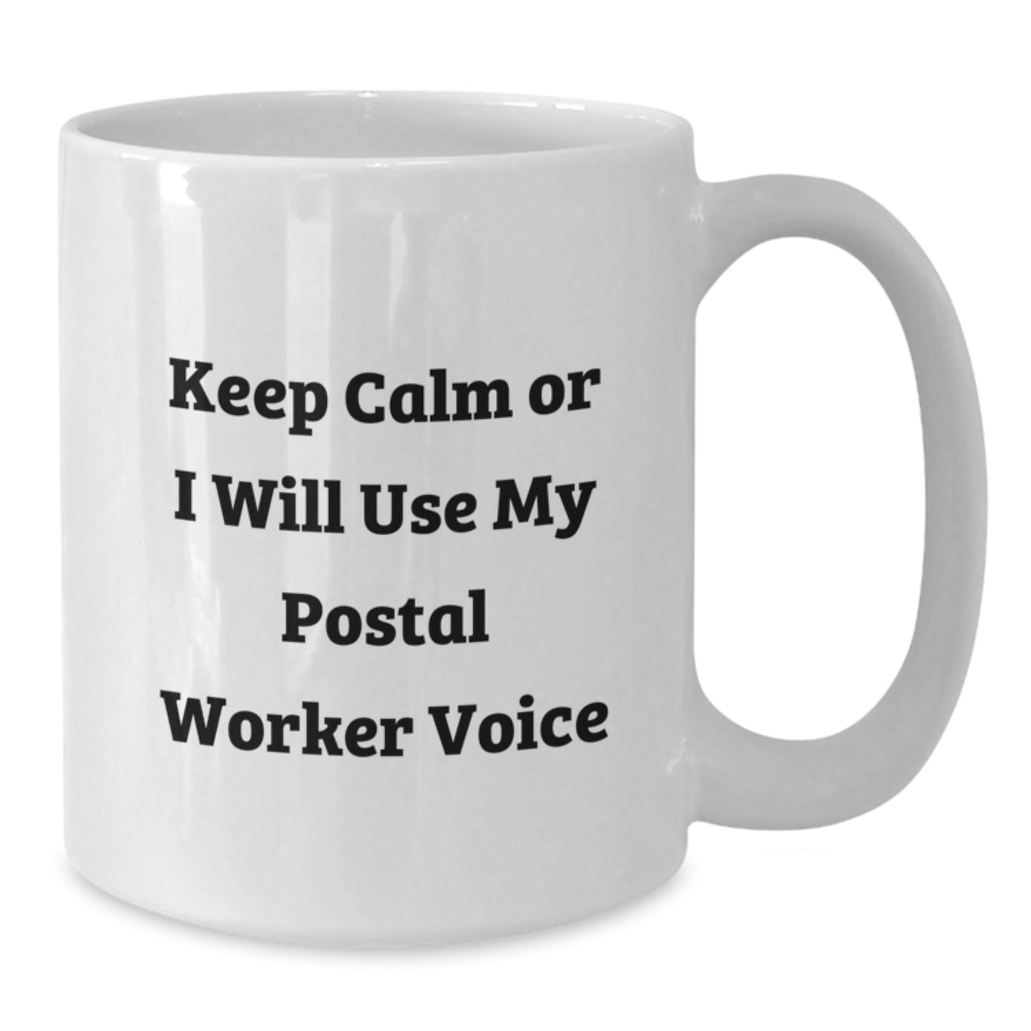 Funny Postal Worker Gifts, 'Keep Calm Or I Will Use My Postal Worker Voice' White Coffee Mug for Birthday, Gifts from Friends, Coworkers or Family - Additional