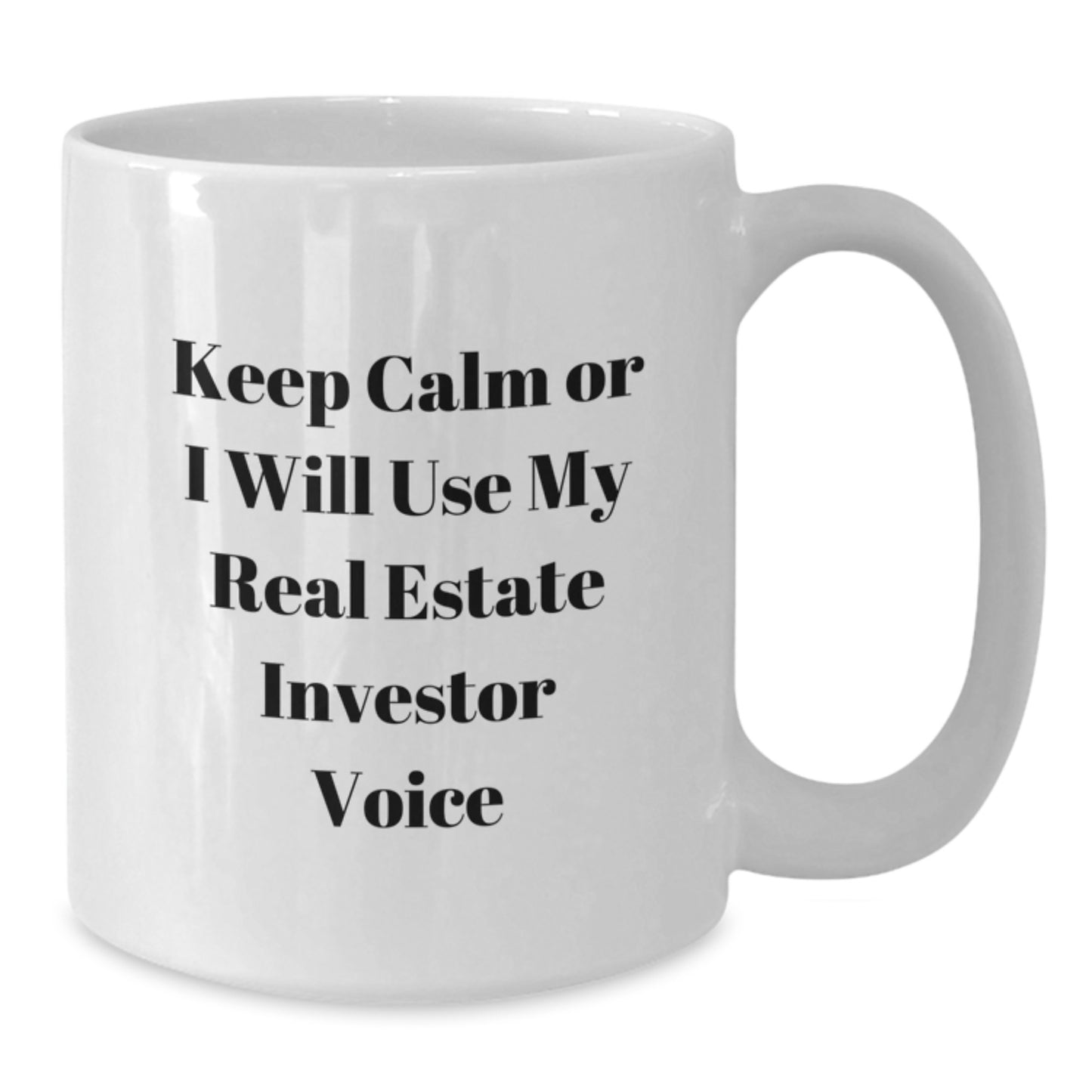 Real Estate Investor White Coffee Mug, Keep Calm Or I Will Use My Real Estate Investor Voice, Funny Graduation Gifts for Men, Gifts from Family, Unique Mugs for Real Estate Investors - Additional