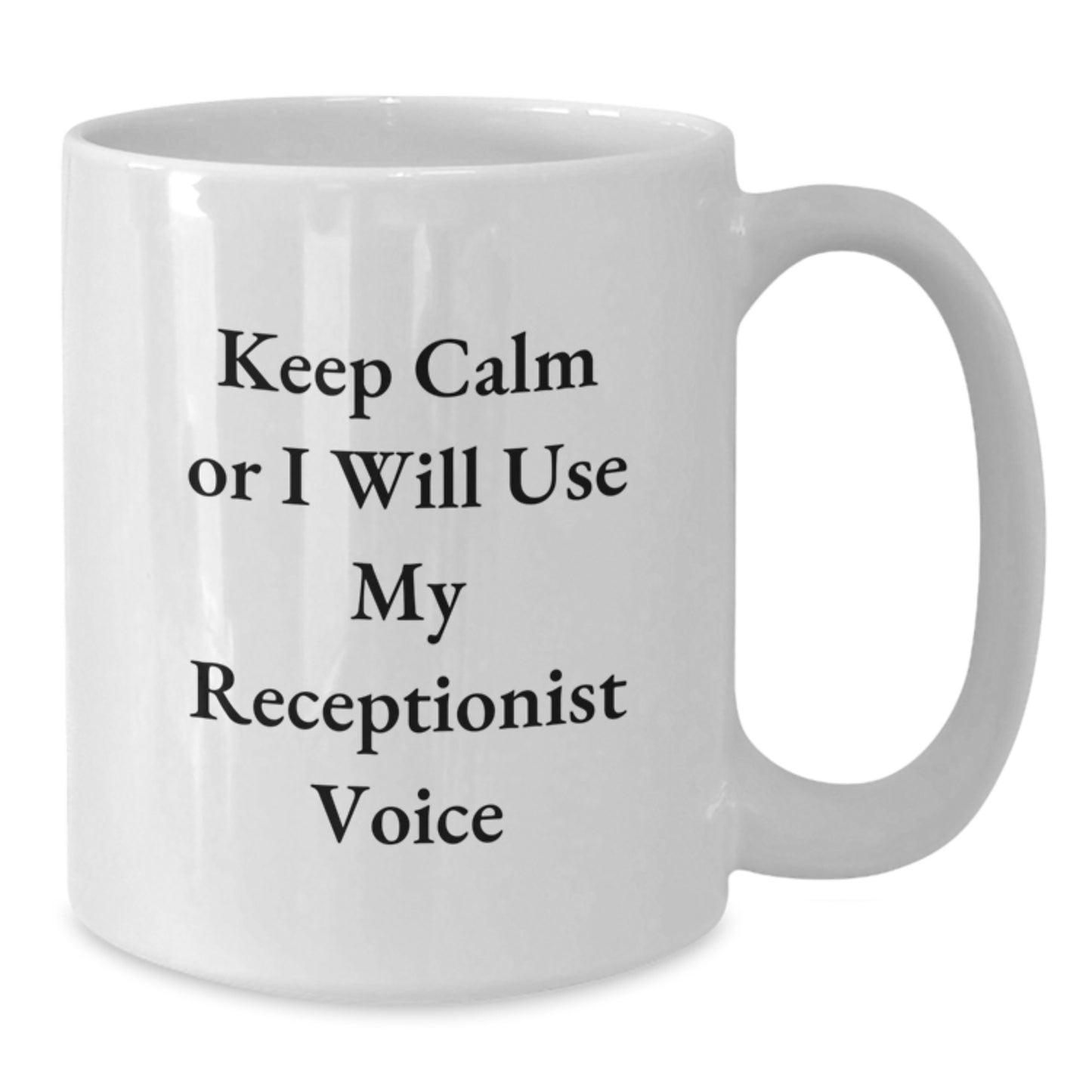 Funny Receptionist Gifts for Coworkers White Coffee Mug Keep Calm Or I Will Use My Receptionist Voice from Friends - Additional