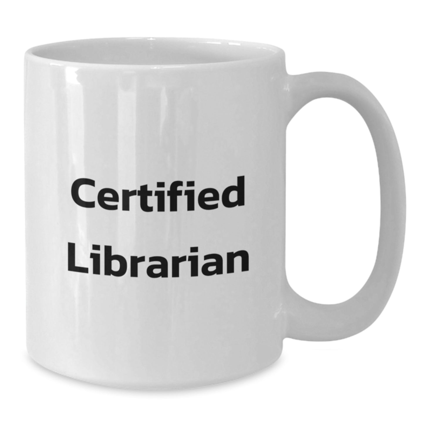 Funny Librarian Quotes White Coffee Mugs Gifts for Librarian from Friends on Birthday, 11oz or 15oz Capacity, Certified Librarian - Additional