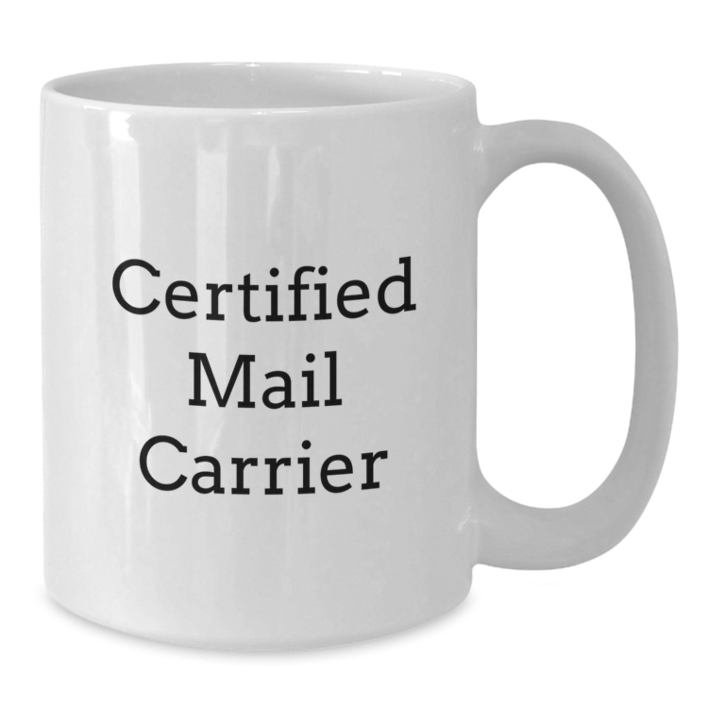 Funny Mail Carrier Gifts for Birthday, White Coffee Mug, 'Certified Mail Carrier' Quote, 11oz or 15oz Capacity, Ceramic, Microwave, and Dishwasher Safe, Gifts from Friends, Family, or Coworkers - Additional