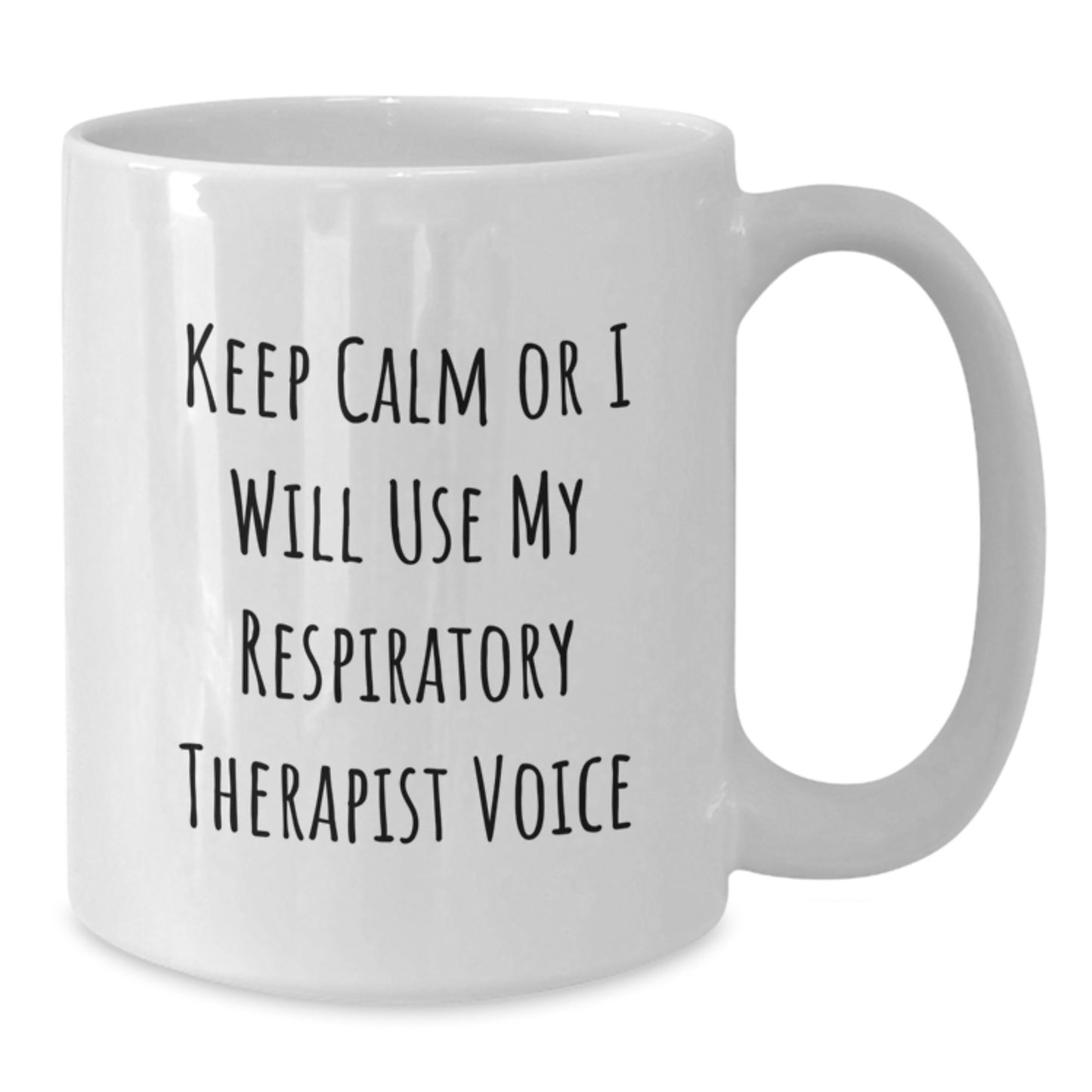 Funny Respiratory Therapist Gifts from Friends or Coworkers - Keep Calm Or I Will Use My Respiratory Therapist Voice White Coffee Mug for Birthday - Additional