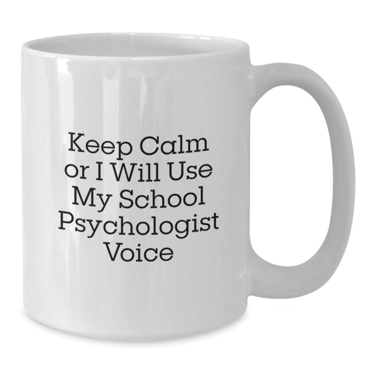 Funny School Psychologist Gifts, Keep Calm Or I Will Use My School Psychologist Voice White Coffee Mug for Birthday, Gifts from Friends, Coworkers, or Family - Additional