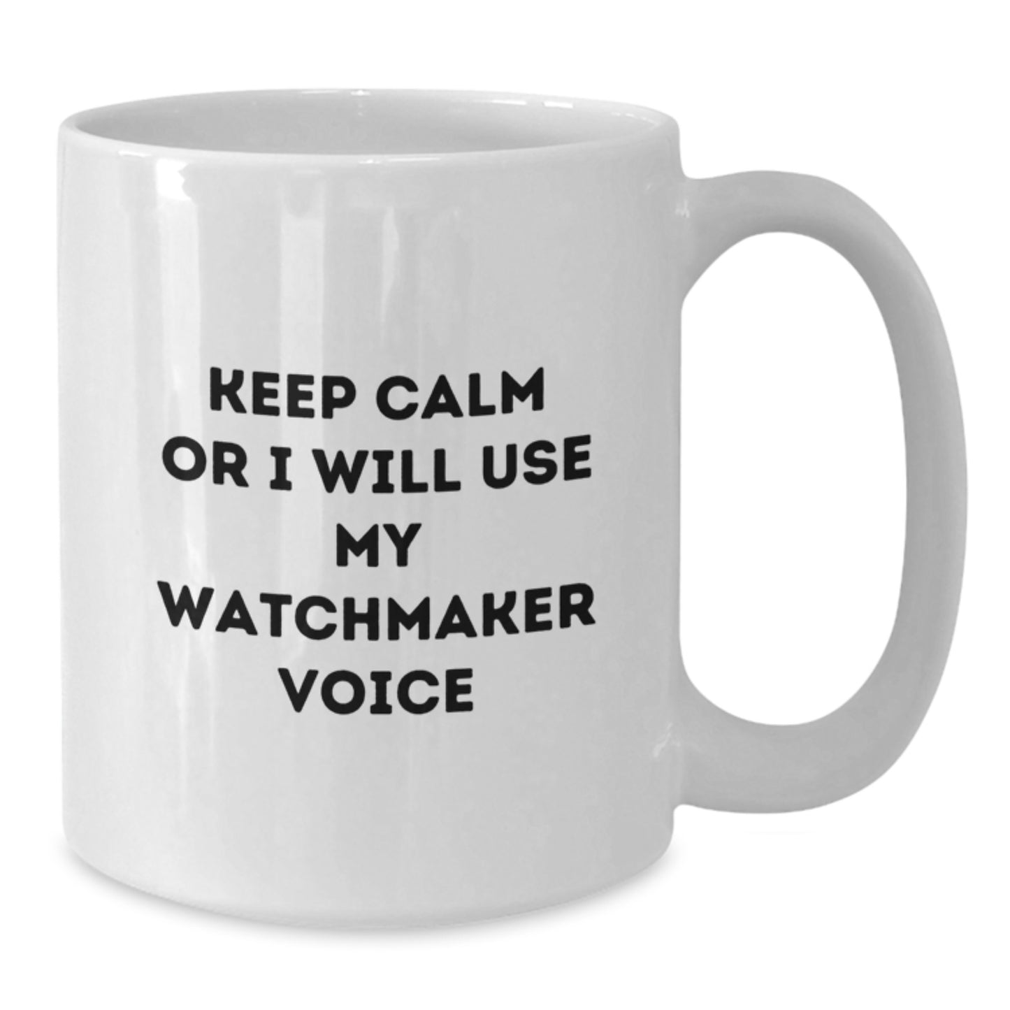 Funny Watchmaker Gifts from Friends - Watchmaker White Coffee Mug - Keep Calm Or I Will Use My Watchmaker Voice, White Coffee Mug for Watchmaker Enthusiasts, Unique Christmas Unique Gifts for Men - Additional