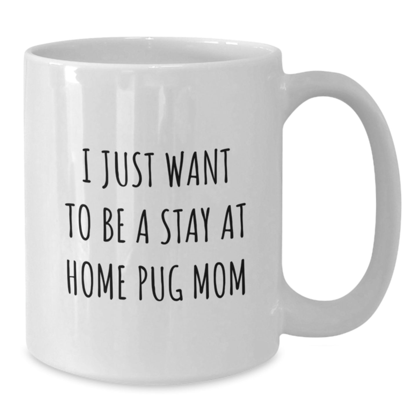 Funny Pug Dog Gifts for Pug Mom, White Coffee Mugs with I Just Want To Be A Stay At Home Pug Mom Quote, Christmas Unique - Additional