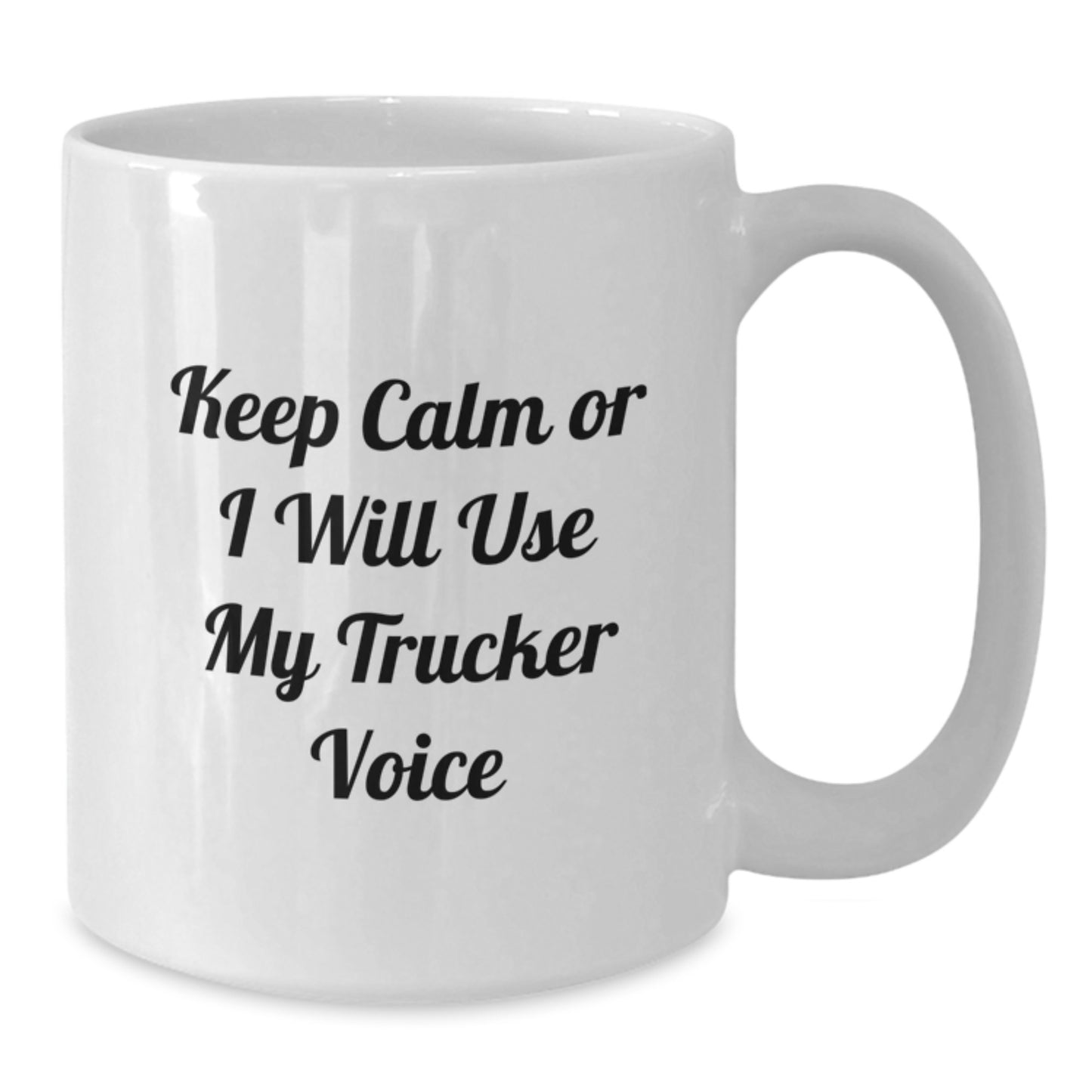 Funny Trucker Quotes White Coffee Mugs, Gifts from Friends for Trucker, Keep Calm Or I Will Use My Trucker Voice, 11oz/15oz Ceramic Mugs for Graduation - Additional