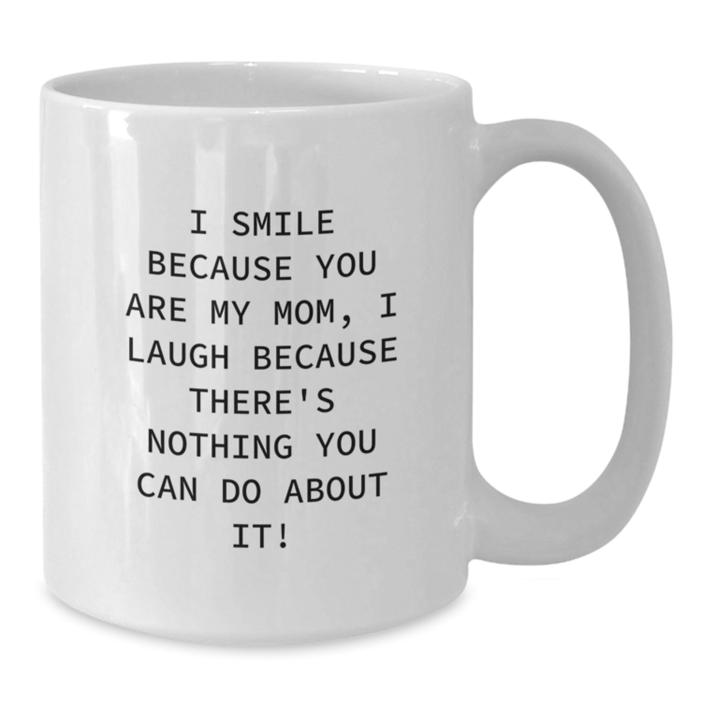 Funny Mom Gifts from Family - I Smile Because You Are My Mom, Unique White Coffee Mug for Birthday - Additional