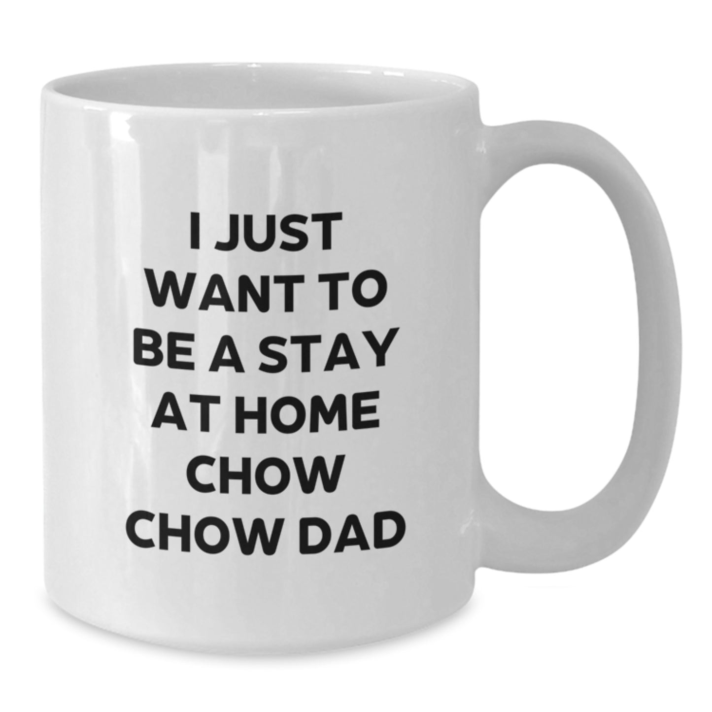 Funny Chow Chow Dog Gifts for Men, White Coffee Mug, 'I Just Want To Be A Stay At Home Chow Chow Dad' Christmas Unique - Additional