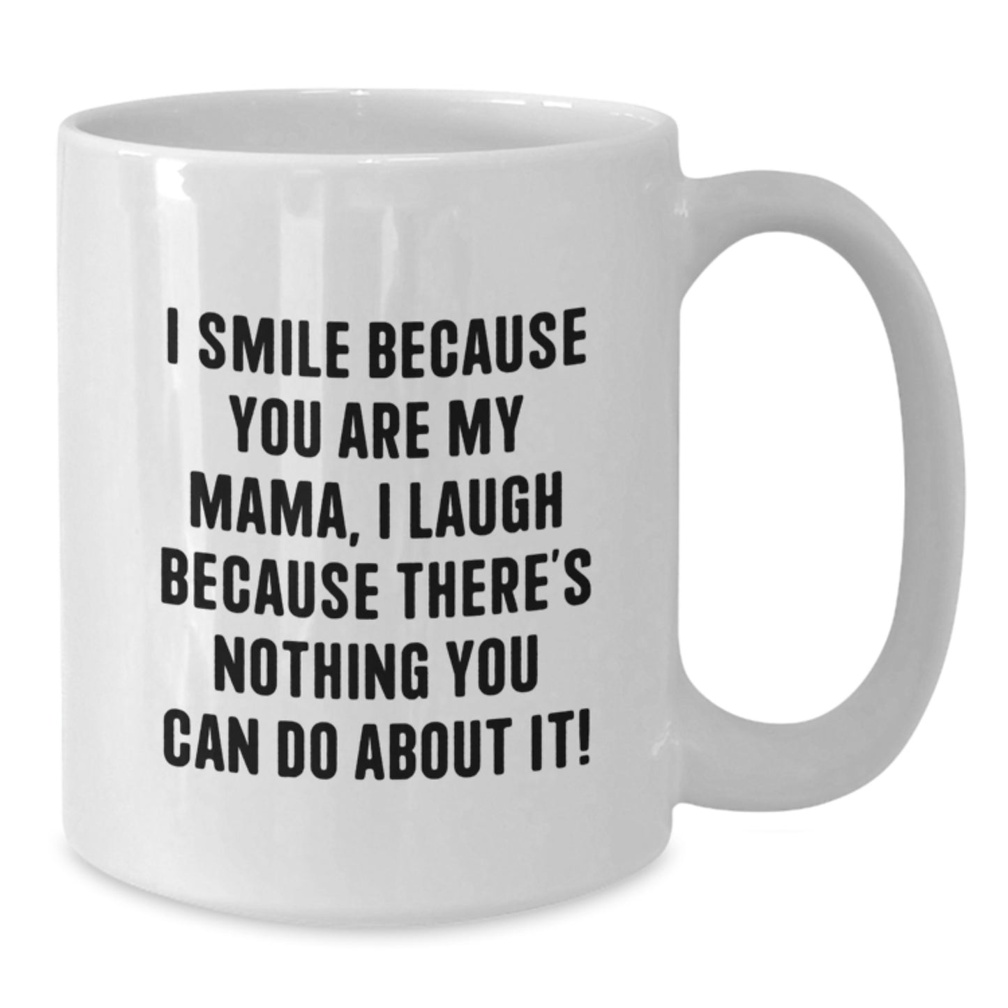 Funny Mama Gifts from Family for Mama - I Smile Because You Are My Mama - White Coffee Mug, Christmas Unique Gifts - Additional