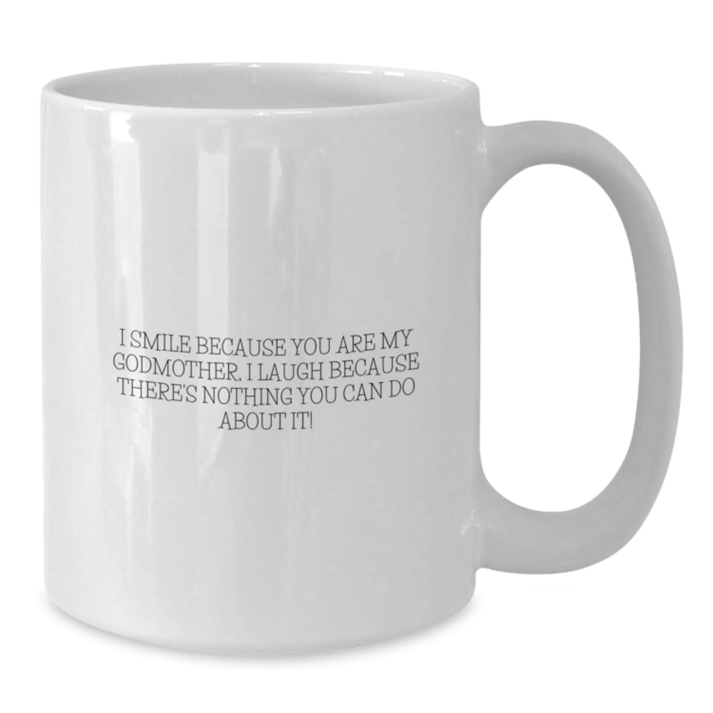 Funny Godmother Gifts, I Smile Because You Are My Godmother, White Coffee Mug for Birthday, Gifts from Family, Gifts for Godmother - Additional