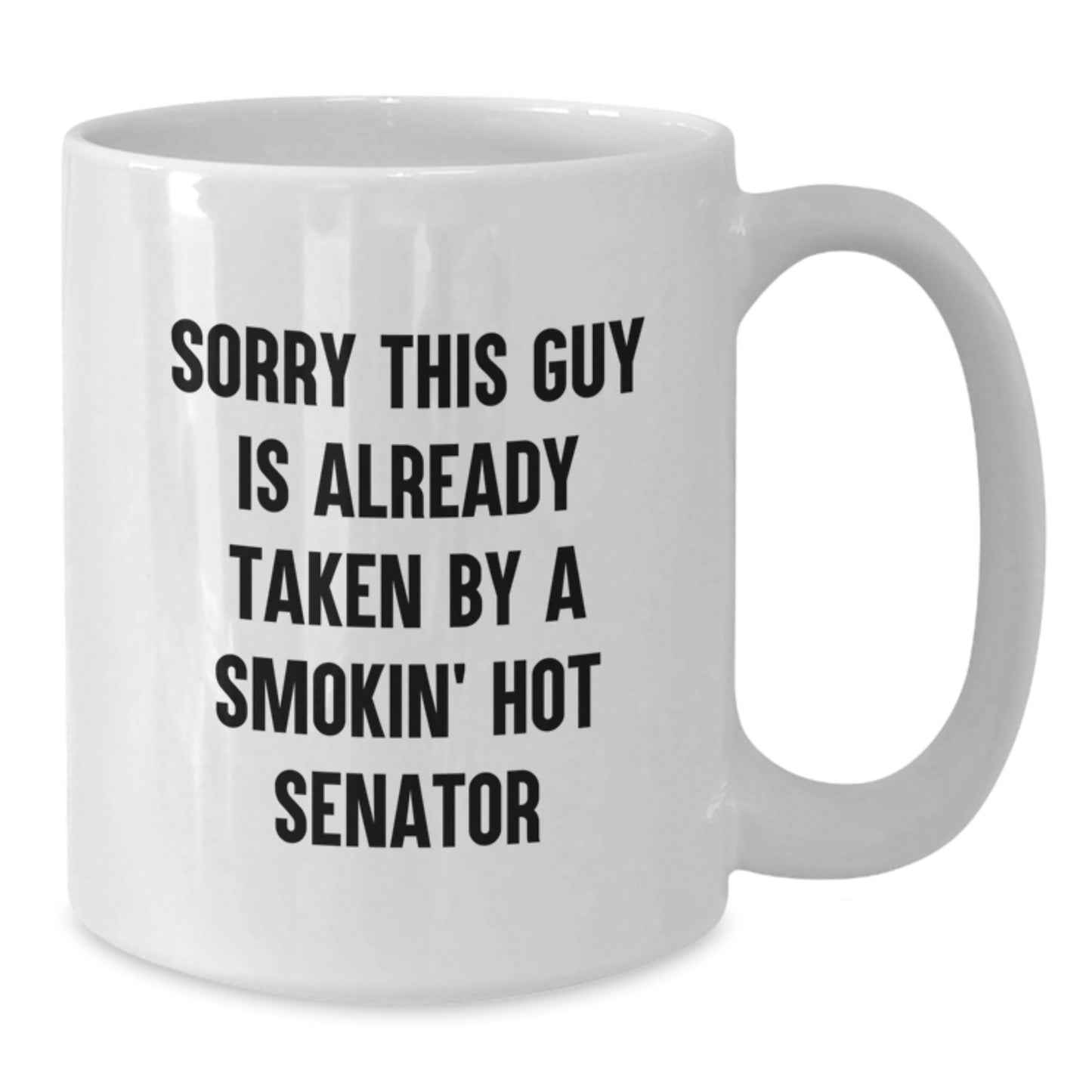 Senator Humor White Coffee Mug, Sorry This Guy Is Already Taken Gift for Men by Friends, Coworkers, or Family - Birthday Unique Gifts from Women - Additional