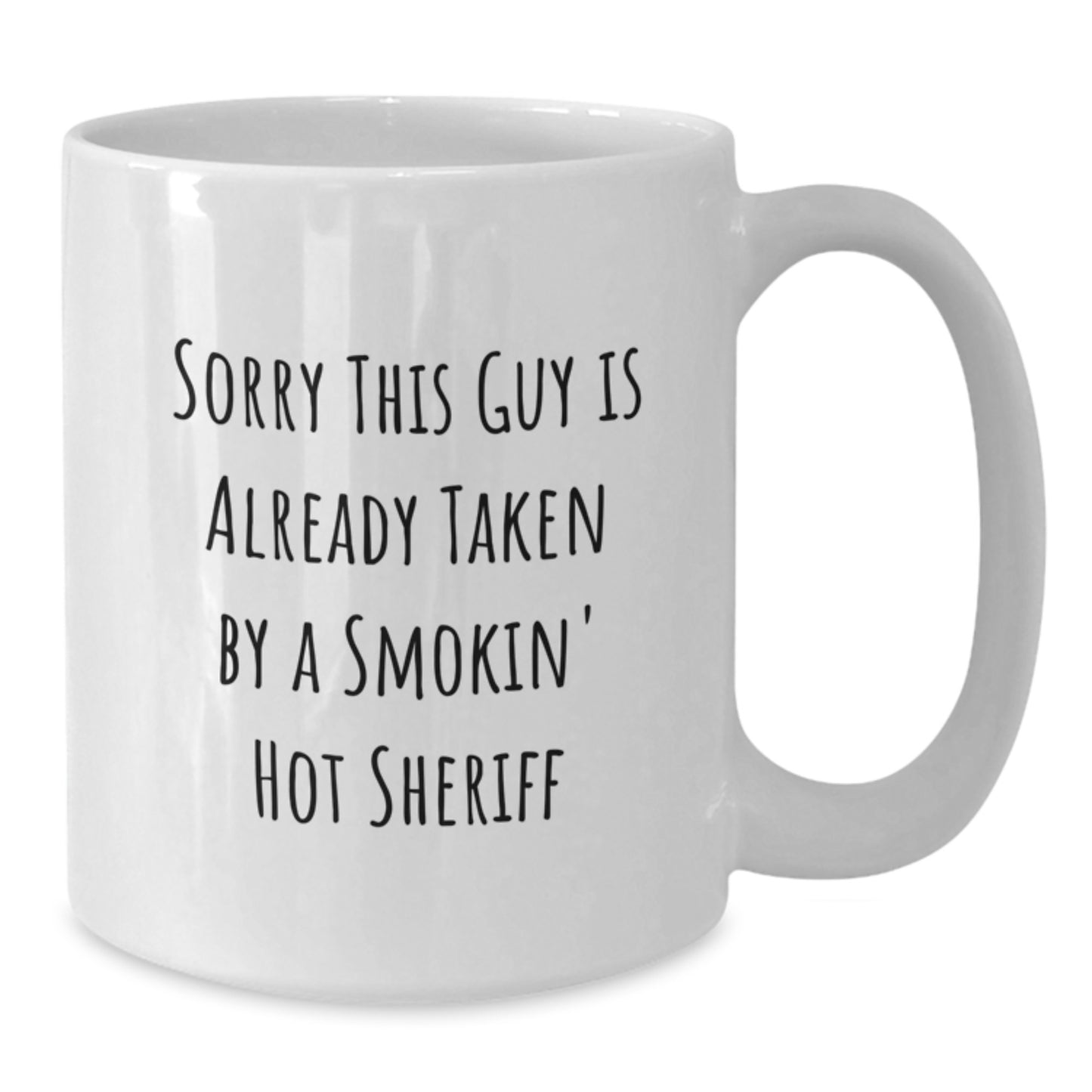 Funny Sheriff Gifts for Men from Friends, White Coffee Mug with 'Sorry This Guy Is Already Taken By A Smokin' Hot Sheriff', Birthday Unique Gifts - Additional