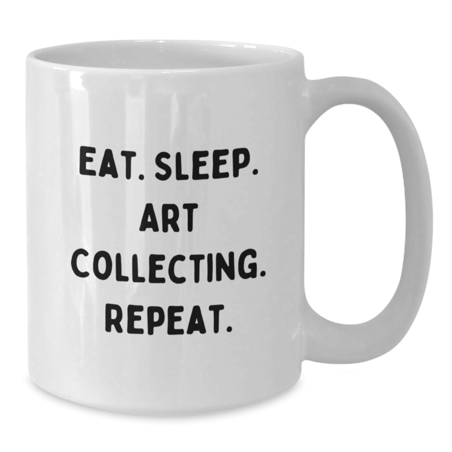 Funny Art Collecting Quotes Gifts from Friends to Graduating Art Lovers - White Coffee Mug, Eat. Sleep. Art Collecting. Repeat. - Additional