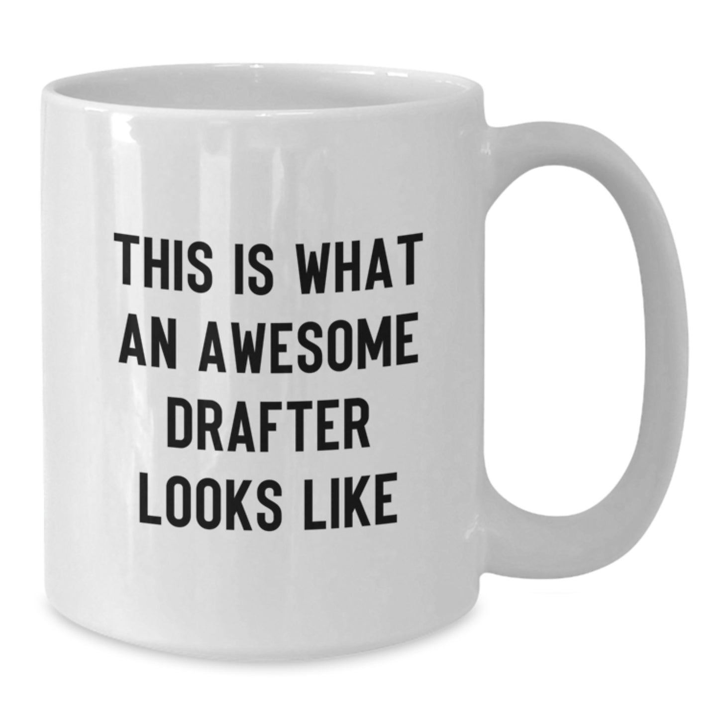 Funny Drafter Gifts from Friends for Awesome Drafter Birthday Unique Mugs, This Is What An Awesome Drafter Looks Like on White Coffee Mugs - 11oz or 15oz Ceramic - Additional