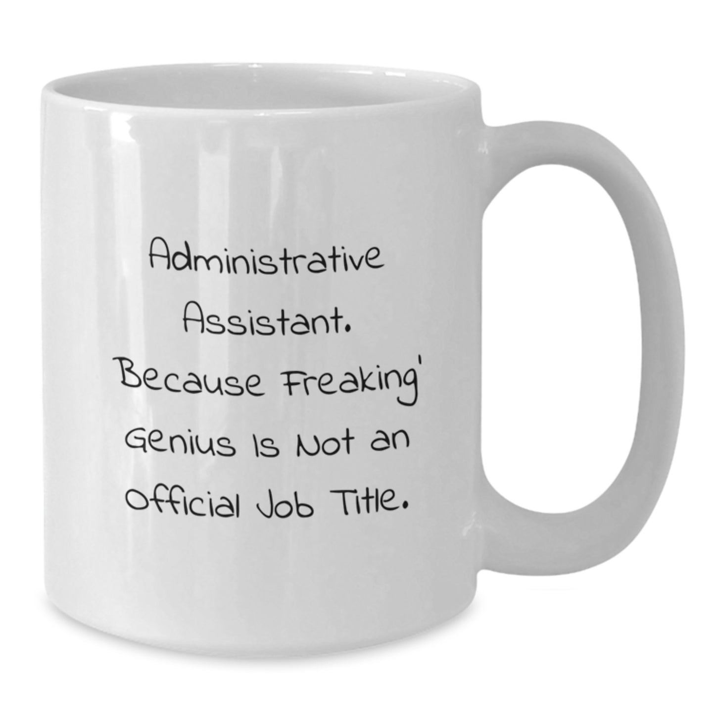 Funny Administrative Assistant Gifts, White Coffee Mugs from Friends, Gifts for Administrative Assistant, 'Administrative Assistant. Because Freaking' genius Is Not An Official Job Title.' - Additional