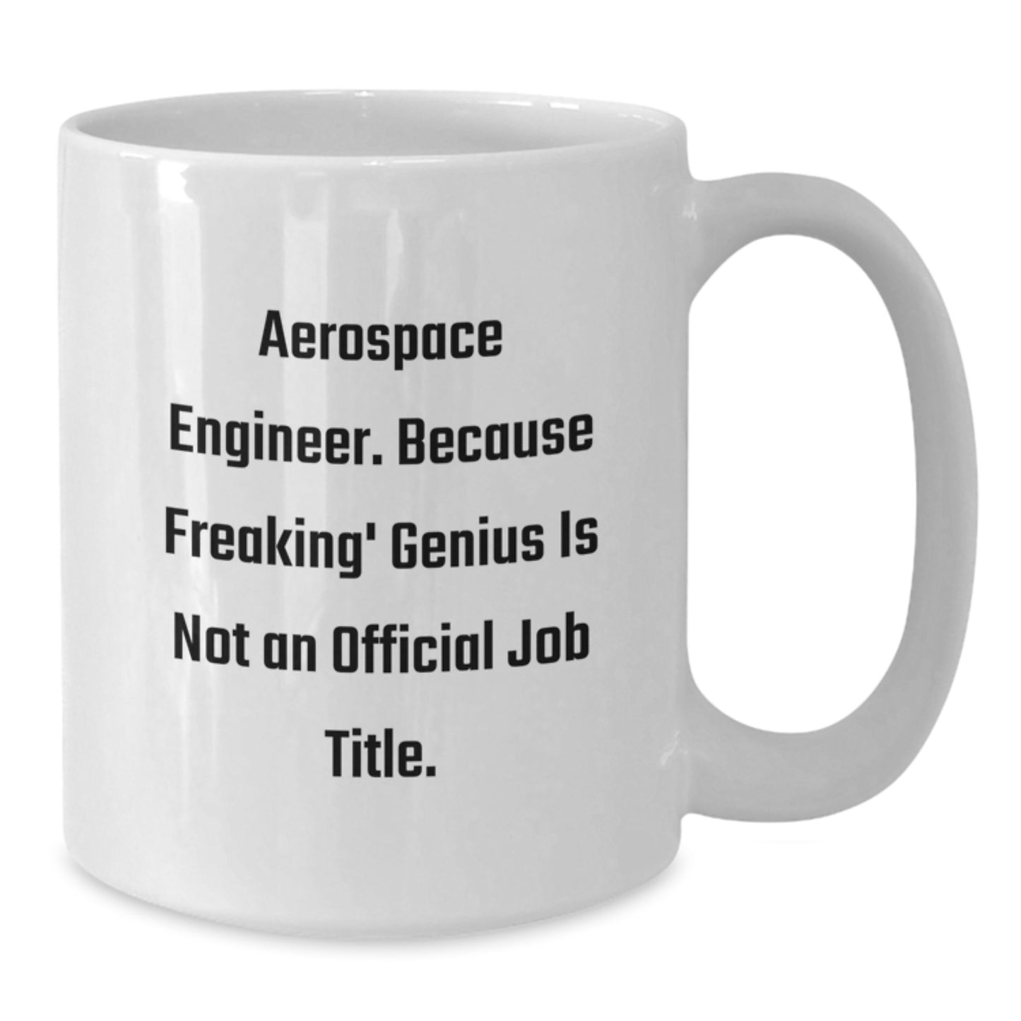 Funny Aerospace Engineer Gifts for Men - Inspiring Quote, Perfect White Coffee Mug, Ceramic, Microwave Safe - Additional