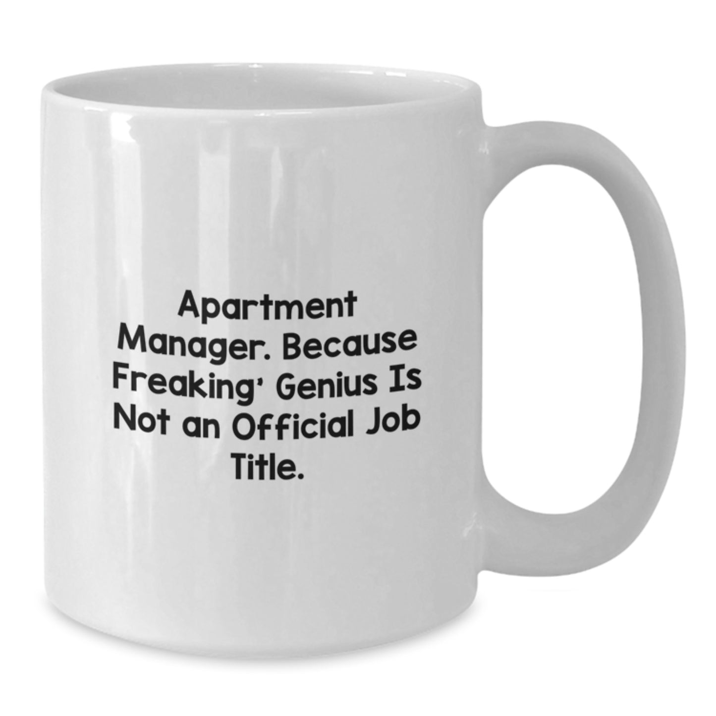 Funny Apartment Manager Gifts - White Coffee Mug for Birthday, 'Apartment Manager. Because Freaking' genius Is Not An Official Job Title.', Gifts from Friends, for Apartment Manager - Additional