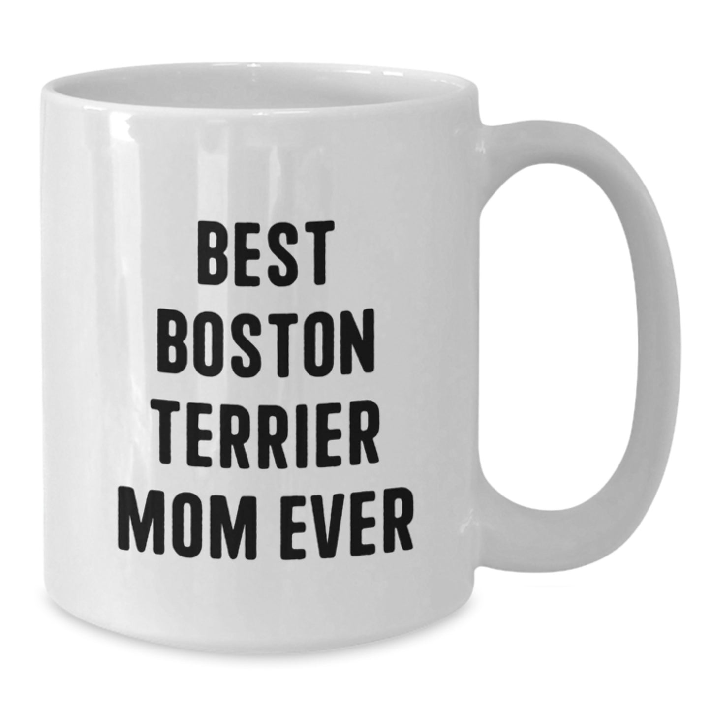 Funny Boston Terrier Dog Gifts for Mom - Best Boston Terrier Mom Ever White Coffee Mug, Gifts from Mom to Boston Terrier Dog Lover, Birthday Unique Gifts - Additional