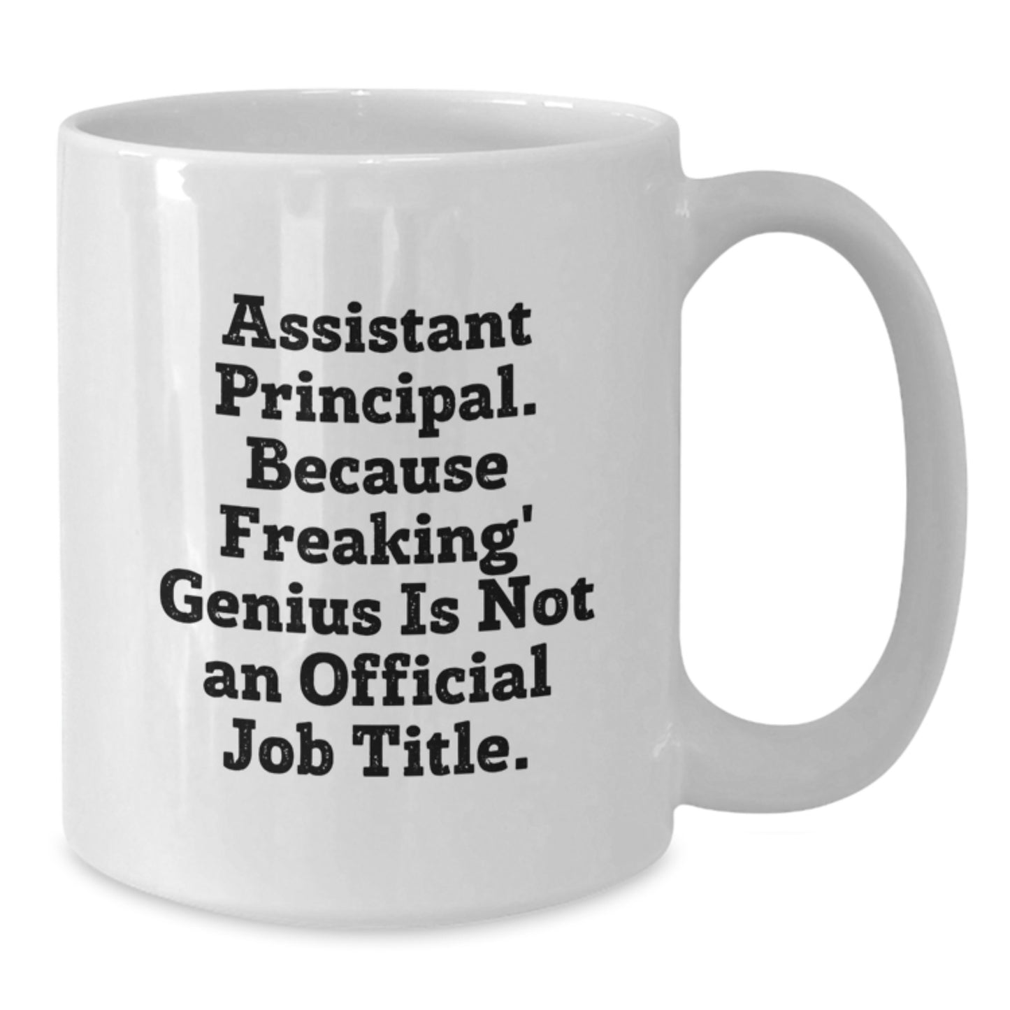 Funny Assistant Principal White Coffee Mug, Gifts for Men from Family, A Smart Quote on White Ceramic Mug for Christmas Unique Gifts - Additional