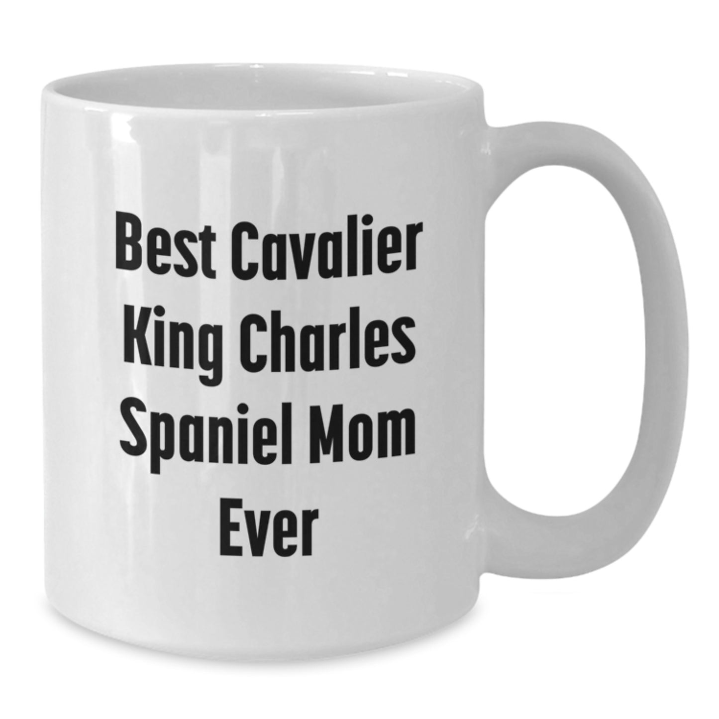 Funny Cavalier King Charles Spaniel Dog Mom Unique Birthday Unique Gifts from Friends Ceramic White Coffee Mug - Additional