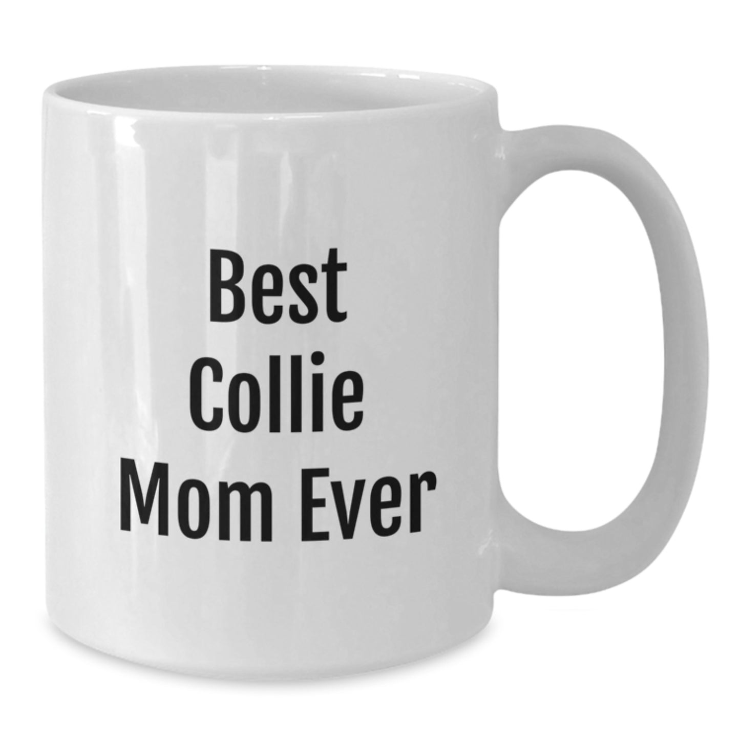 Funny Collie Dog Mom Gifts from Family, White Coffee Mug for Collie Dog Lovers, Best Collie Mom Ever Quote - Additional
