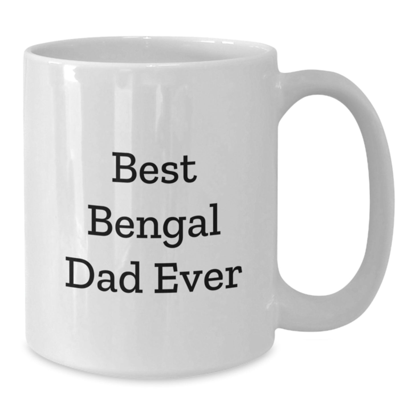 Funny Bengal Cat Gifts from Best Bengal Dad Ever for Birthday - White Coffee Mug, Gifts for Bengal Cat Lovers, 11oz or 15oz Capacity - Additional