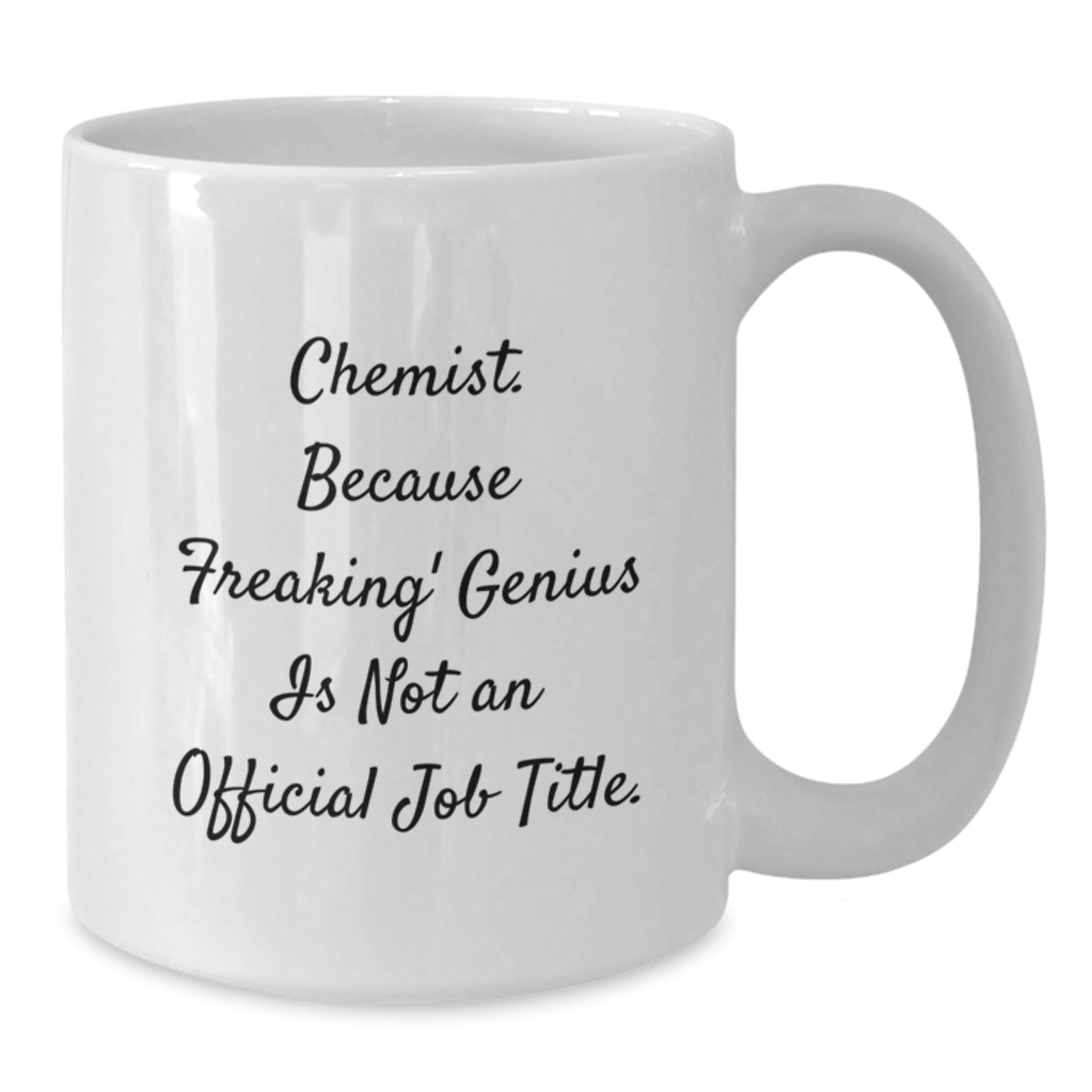 Funny Chemist Gifts, Graduation Unique Gifts from Friends, White Coffee Mug for Men, 'Chemist. Because Freaking' genius Is Not An Official Job Title.' - Additional