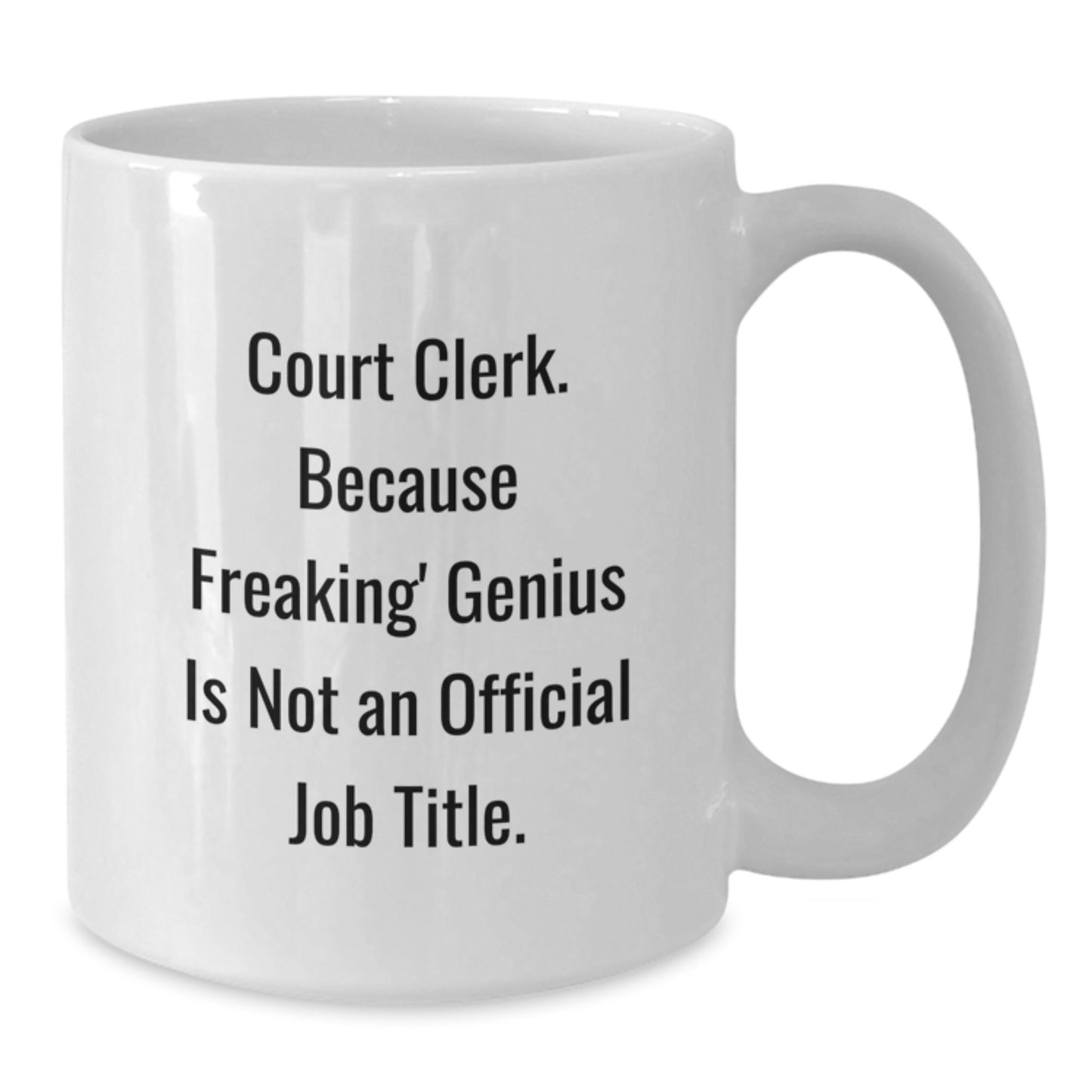 Funny Gifts for Court Clerk, Court Clerk Humor, White Coffee Mug, Unique Christmas Unique Gifts from Friends and Family - Additional