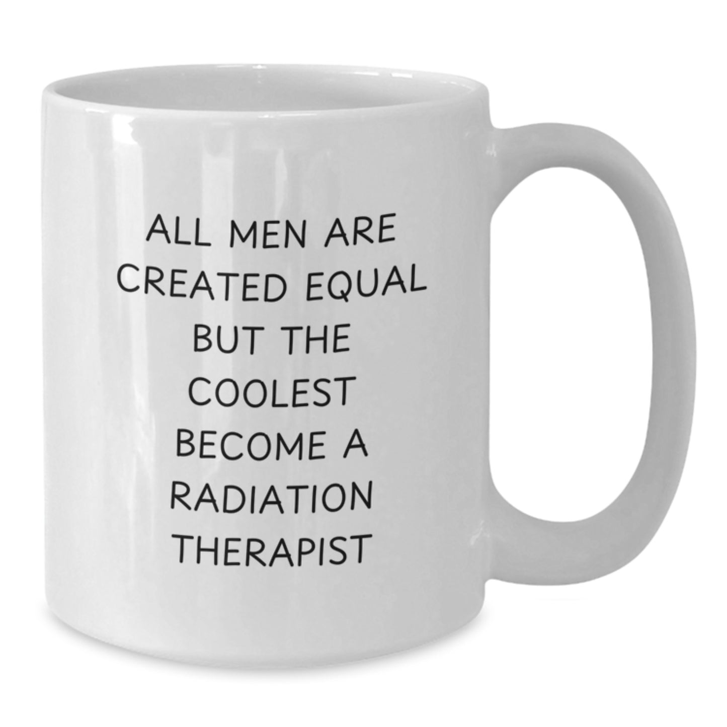 Funny Gift for Radiation Therapist, Unique White Coffee Mug for Men, Inspirational Holiday Gifts from Friends, Christmas Unique Gifts for Radiation Therapist - Additional