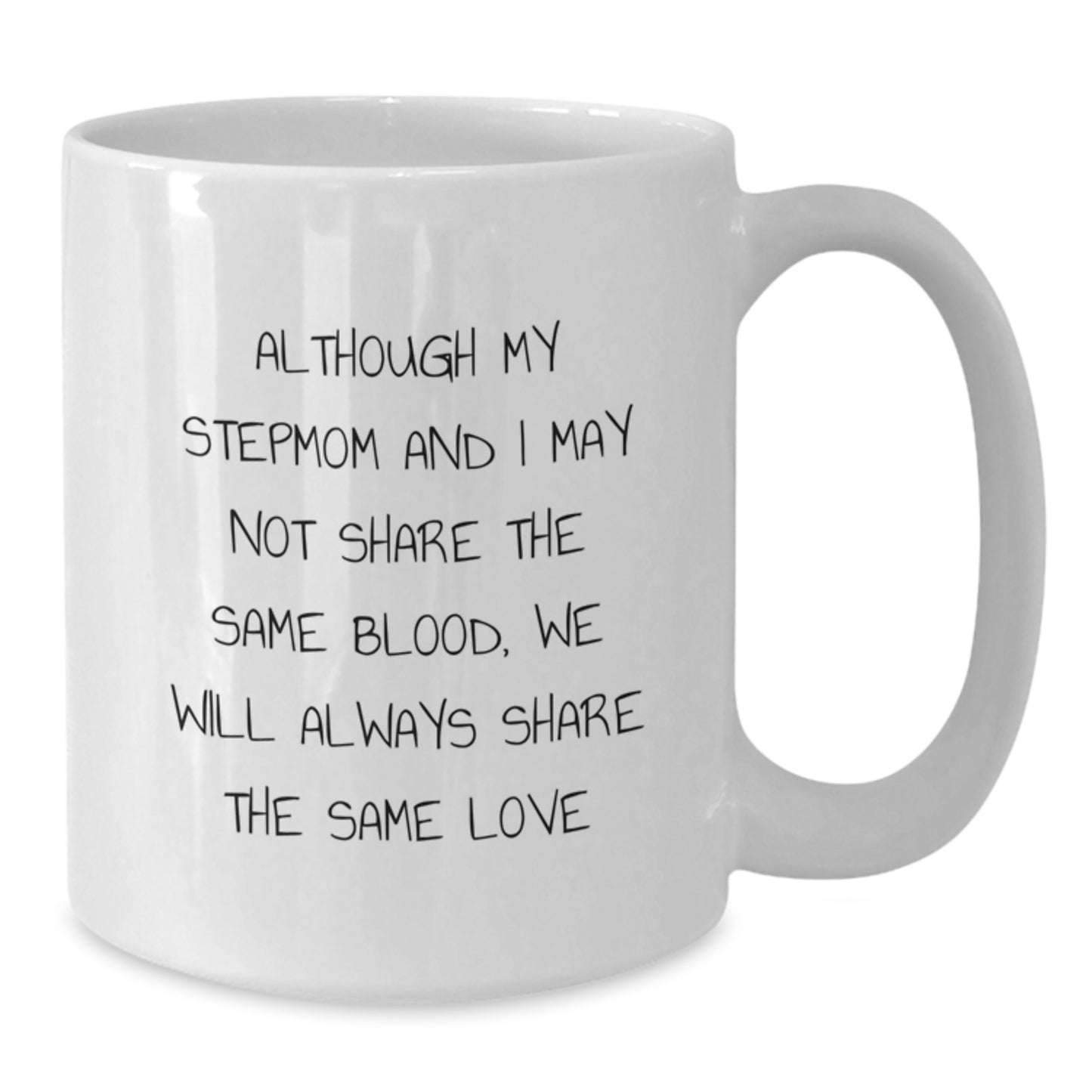 Funny Stepmom Gifts - 'Although My Stepmom And I May Not Share The Same Blood, We Will Always Share The Same Love' White Coffee Mug, Graduation Unique Gifts for Stepmom from Family - Additional