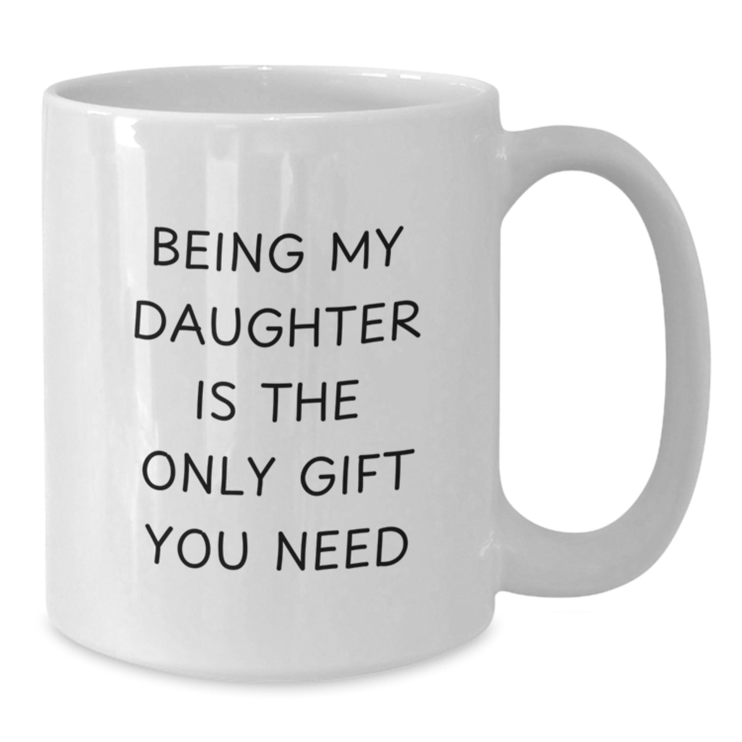 Funny Daughter Quotes White Coffee Mug, Gifts from Mom to Daughter, Unique Graduation Gifts for Daughters, Daughter Gifts, Being My Daughter Is The Only Gift You Need Mug - Additional