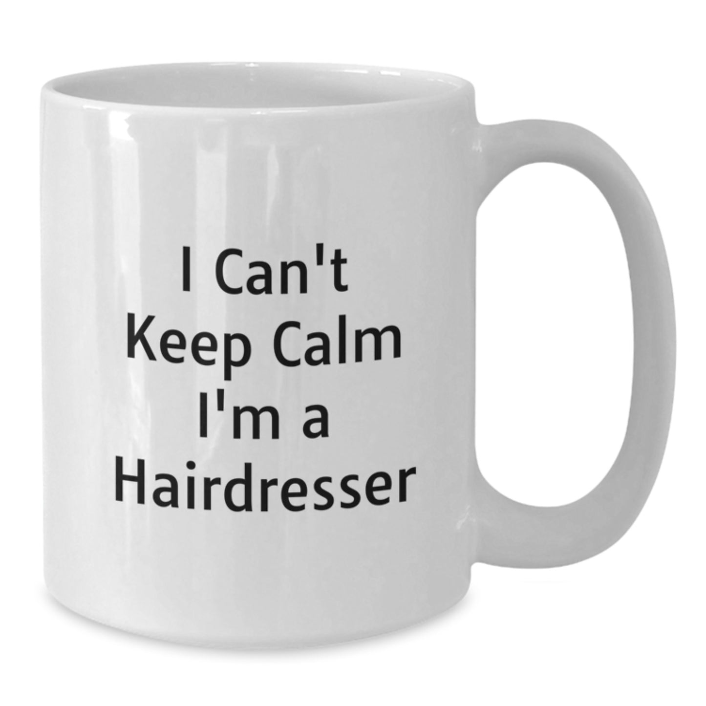 Funny 'I Can't Keep Calm I'm A Hairdresser' White Coffee Mug Gifts from Men to Hairdresser Friends on Christmas Unique Gifts - Additional