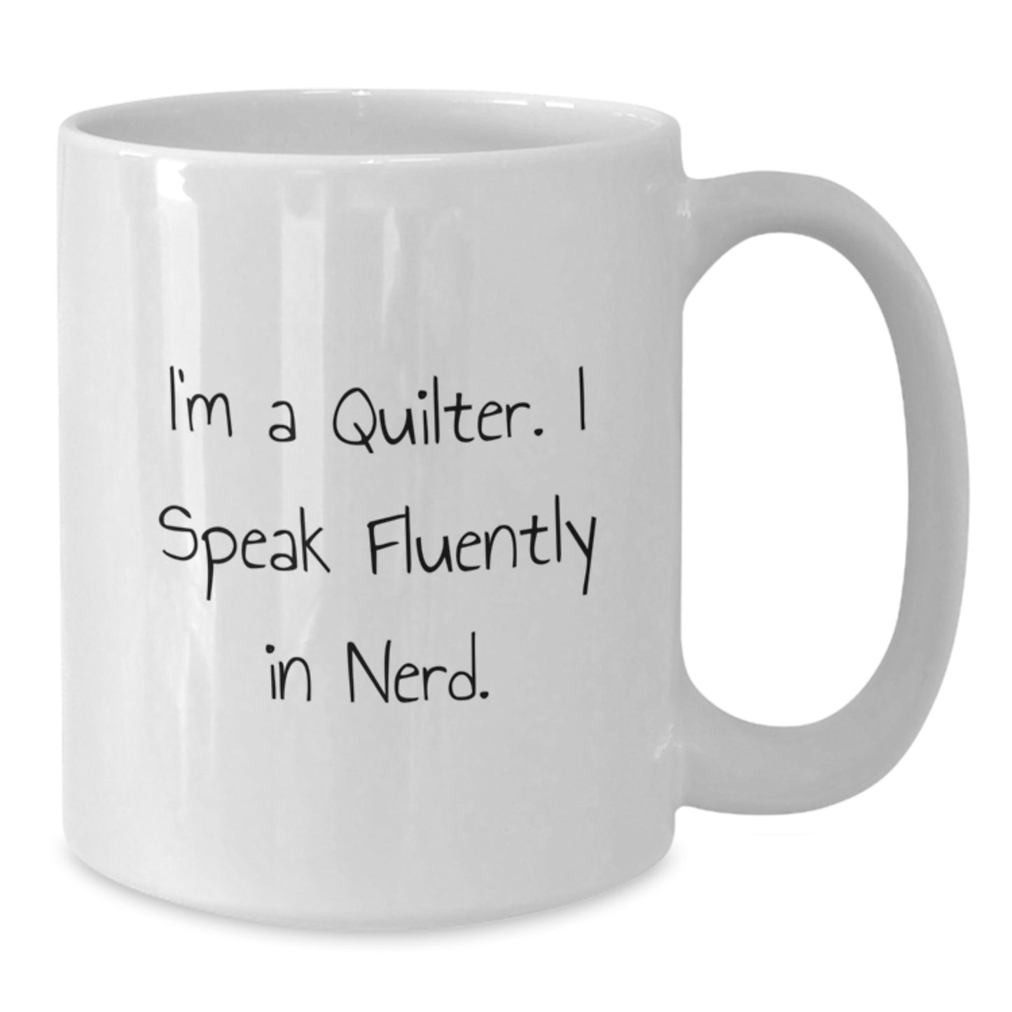 Quilter White Coffee Mug Funny Quote I Speak Fluently In genius Gifts for Quilter Graduation Unique Gifts from Friends Family - Additional